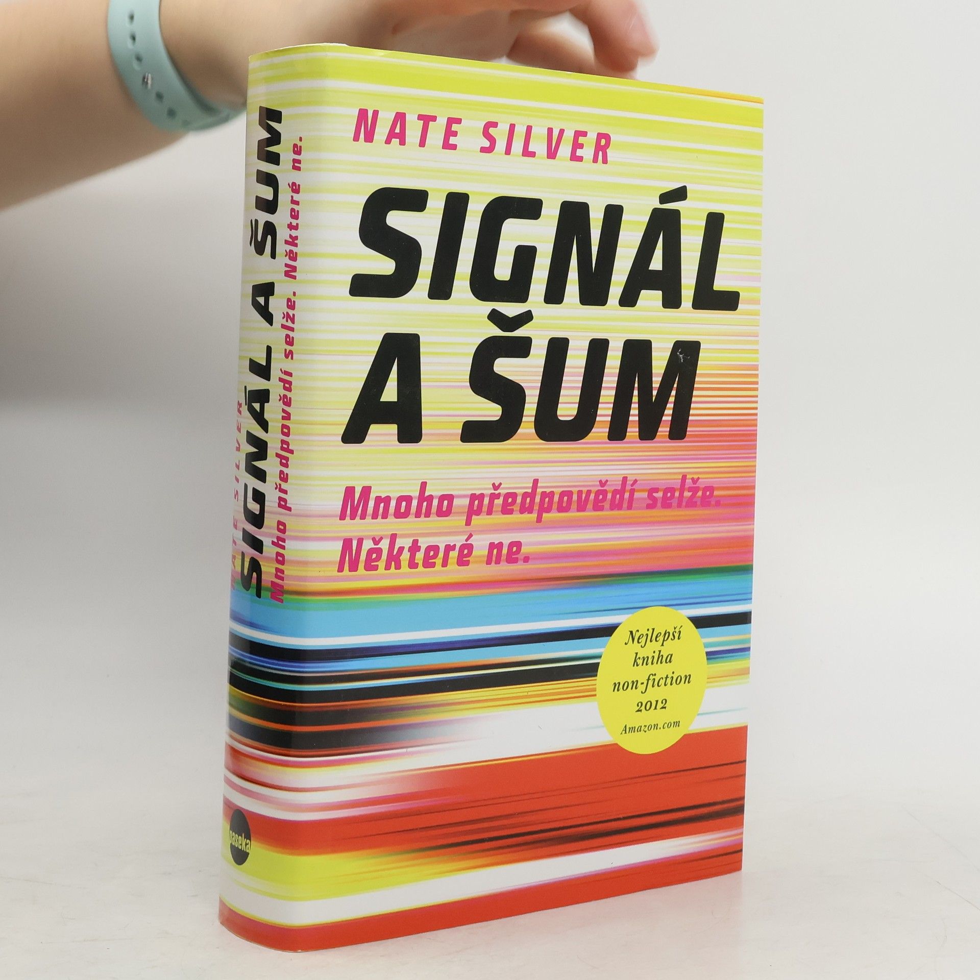 Nate Silver Signál a šum : mnoho předpovědí selže, některé ne