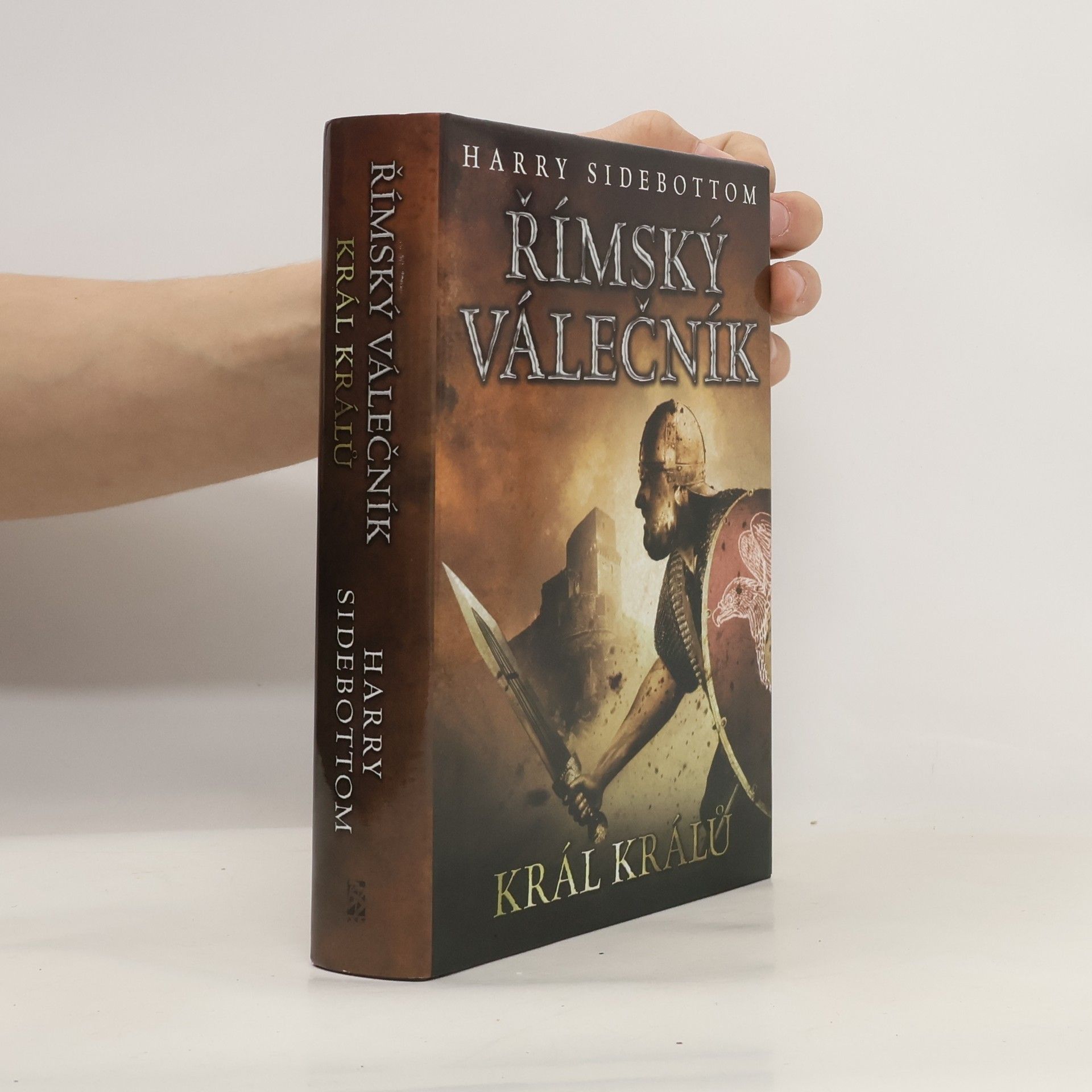 Harry Sidebottom Římský válečník. Král králů