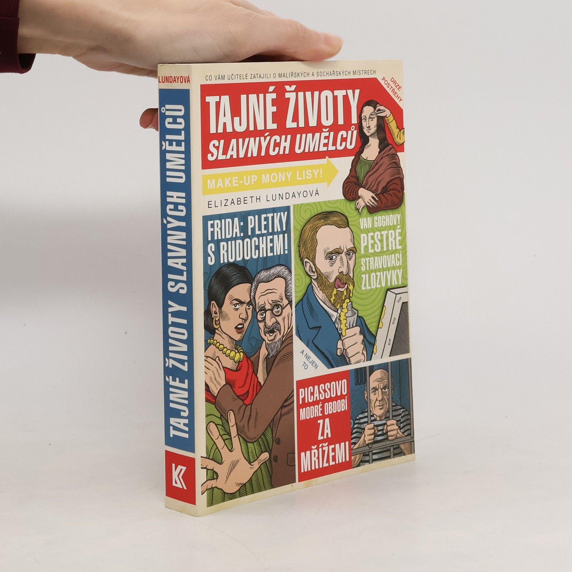 Elizabeth Lunday Tajné životy slavných umělců : co vám učitelé zatajili o malířských a sochařských mistrech