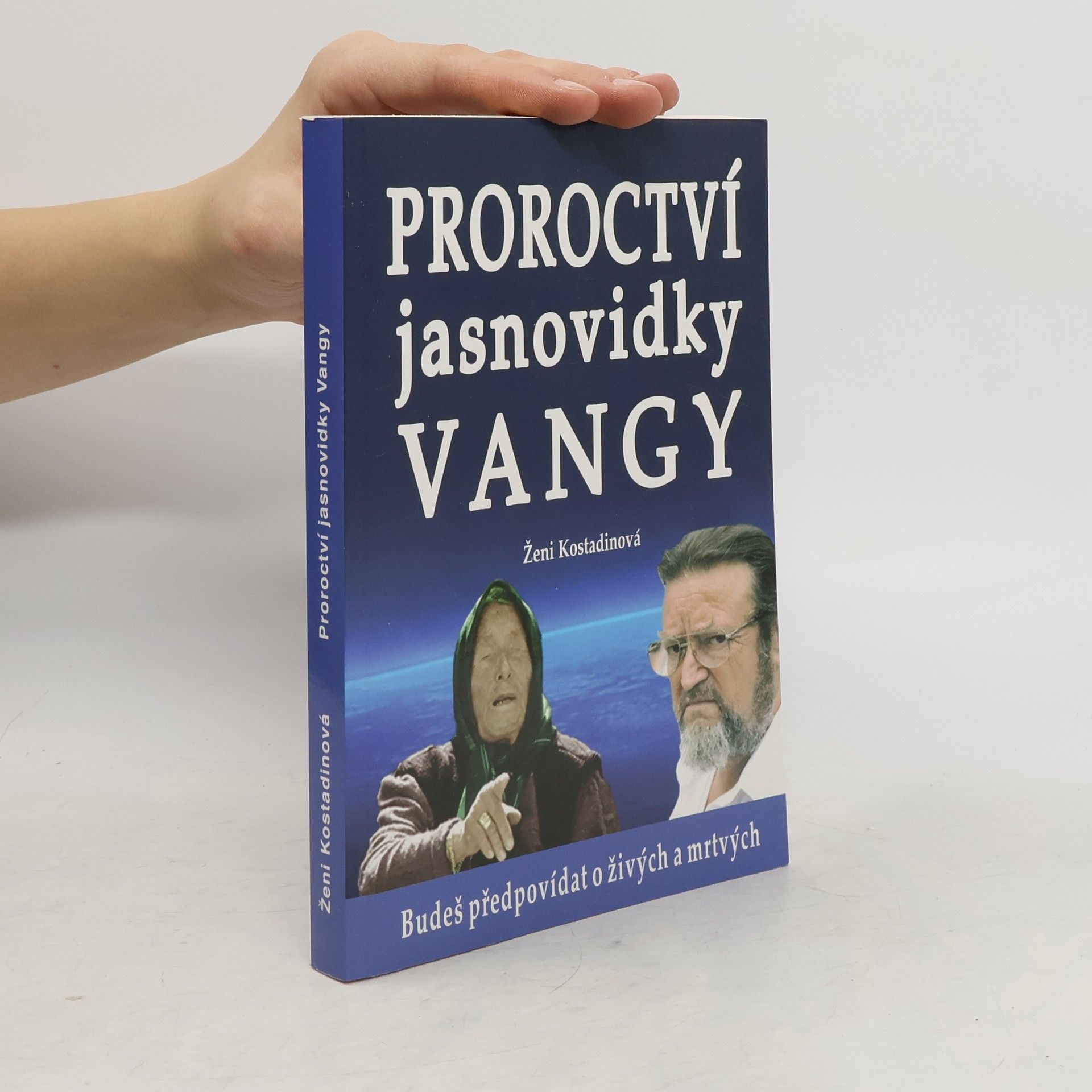 Ženi Kostadinova Proroctví jasnovidky Vangy : budeš předpovídat o živých a mrtvých