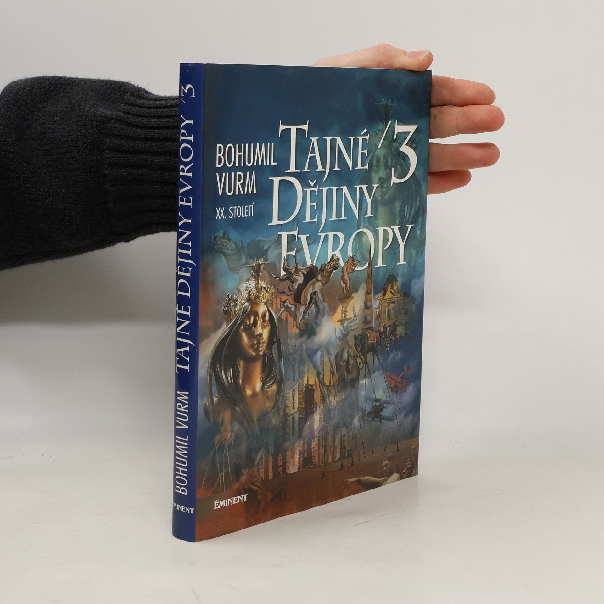 Bohumil Vurm Tajné dějiny Evropy. 3, [XX. století]