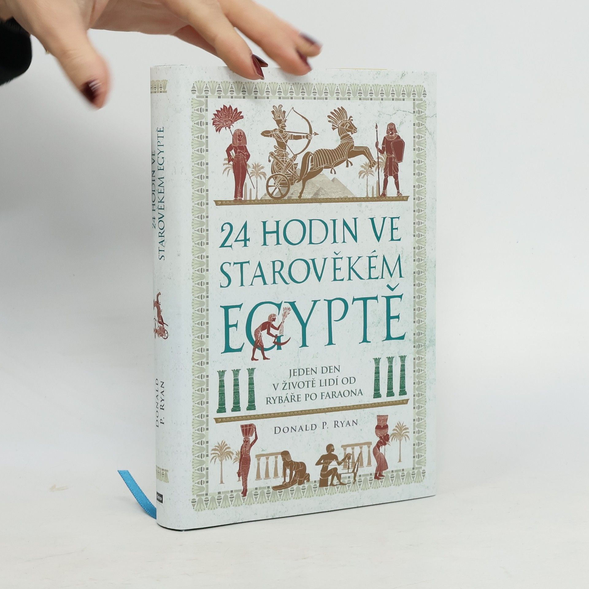 Donald P. Ryan 24 hodin ve starověkém Egyptě: Jeden den v životě lidí od rybáře po faraona