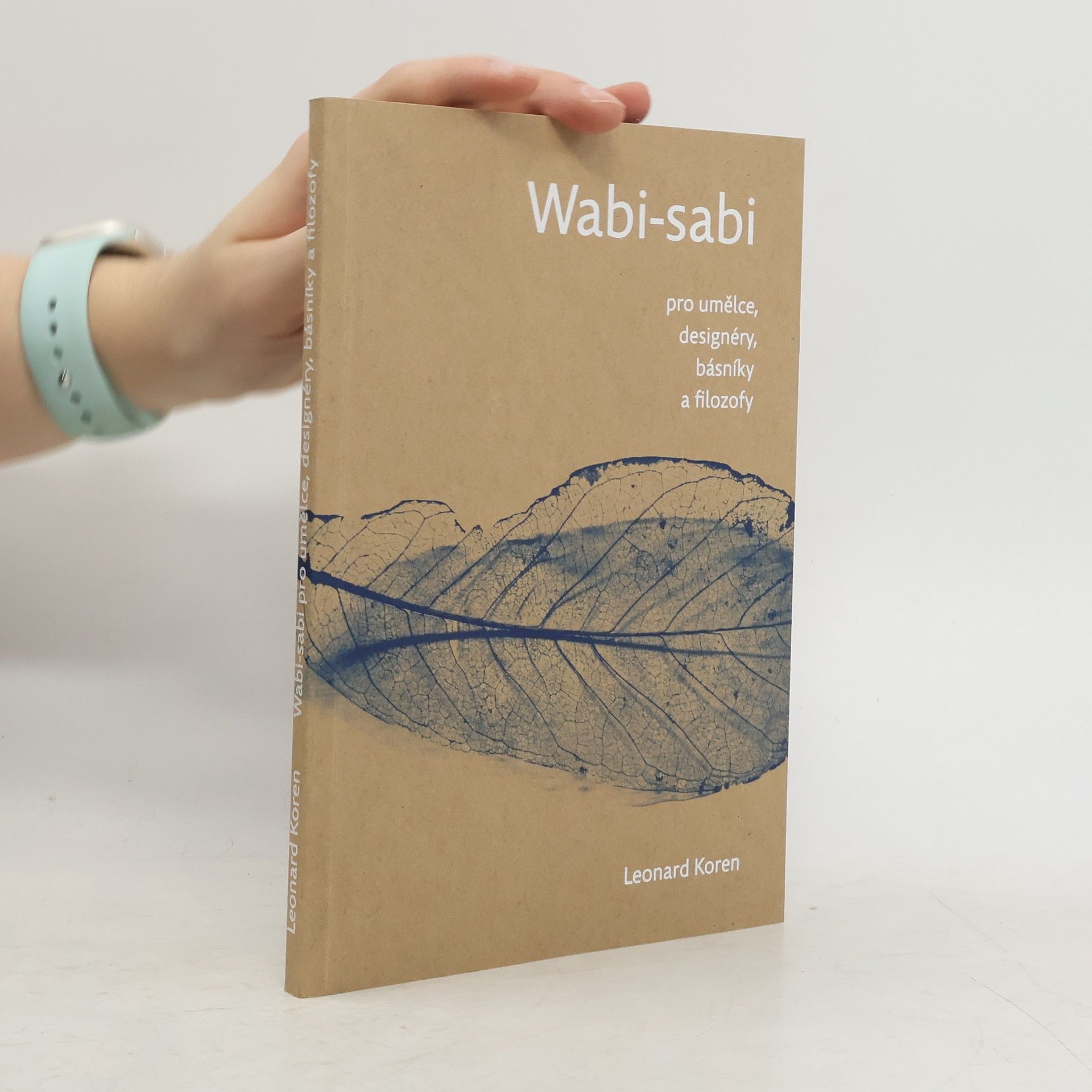 Leonard Koren Wabi-sabi pro umělce, designéry, básníky a filozofy