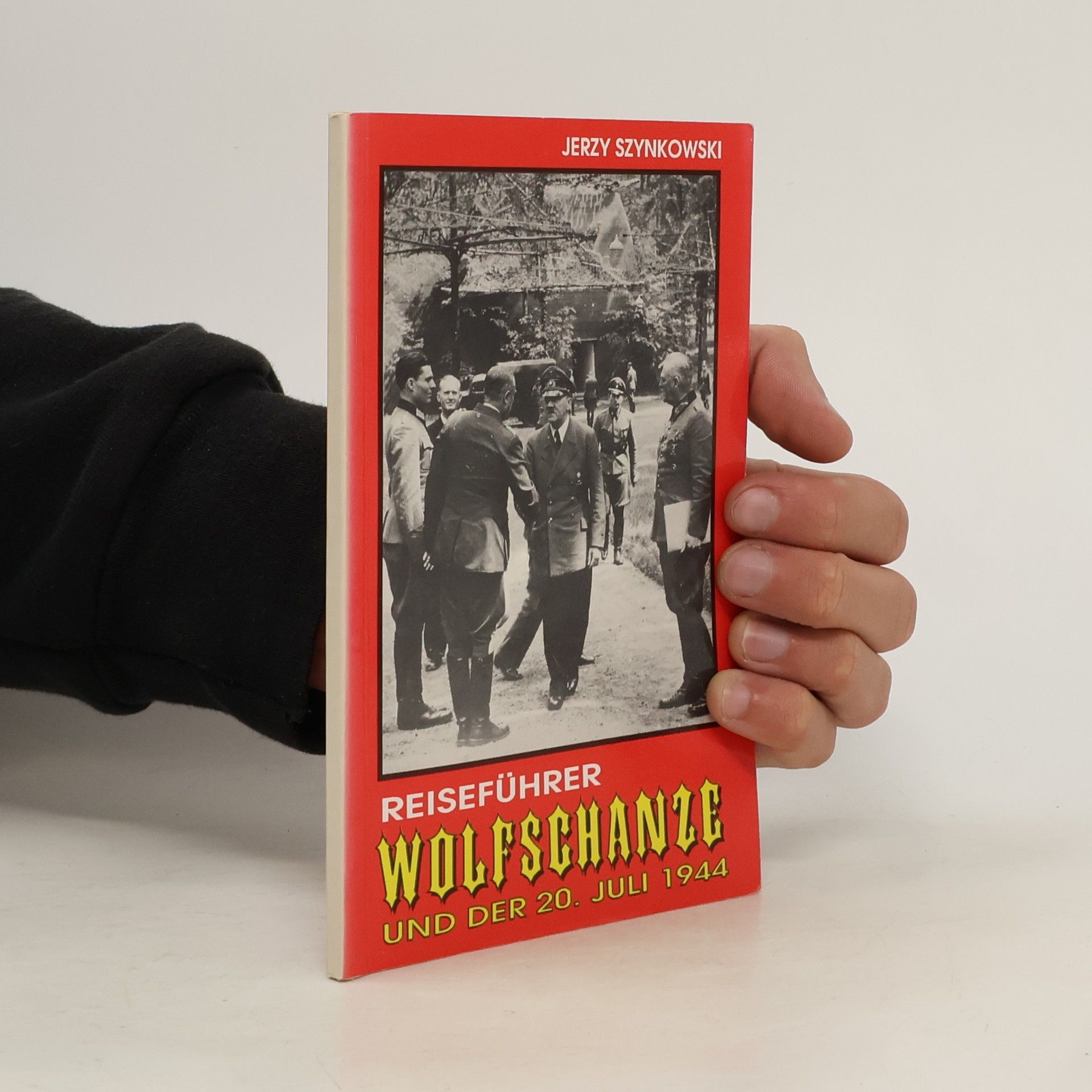 Jerzy Szynkowski Wolfsschanze und der 20. Juli 1944