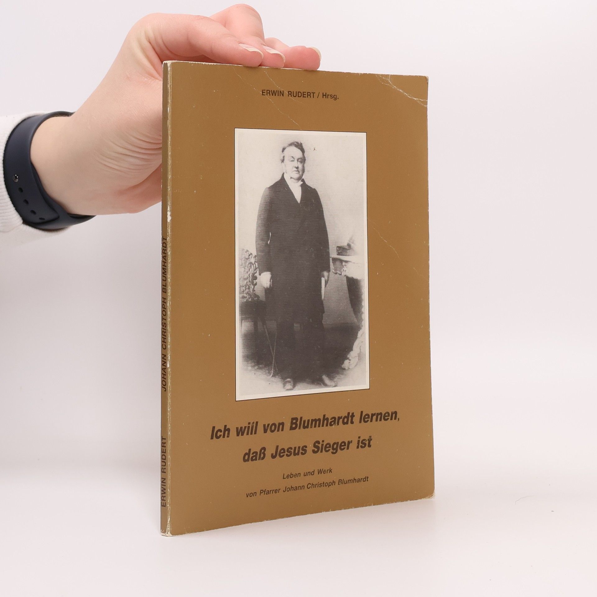 Erwin Rudert Ich will von Blumhardt lernen, dass Jesus Sieger ist