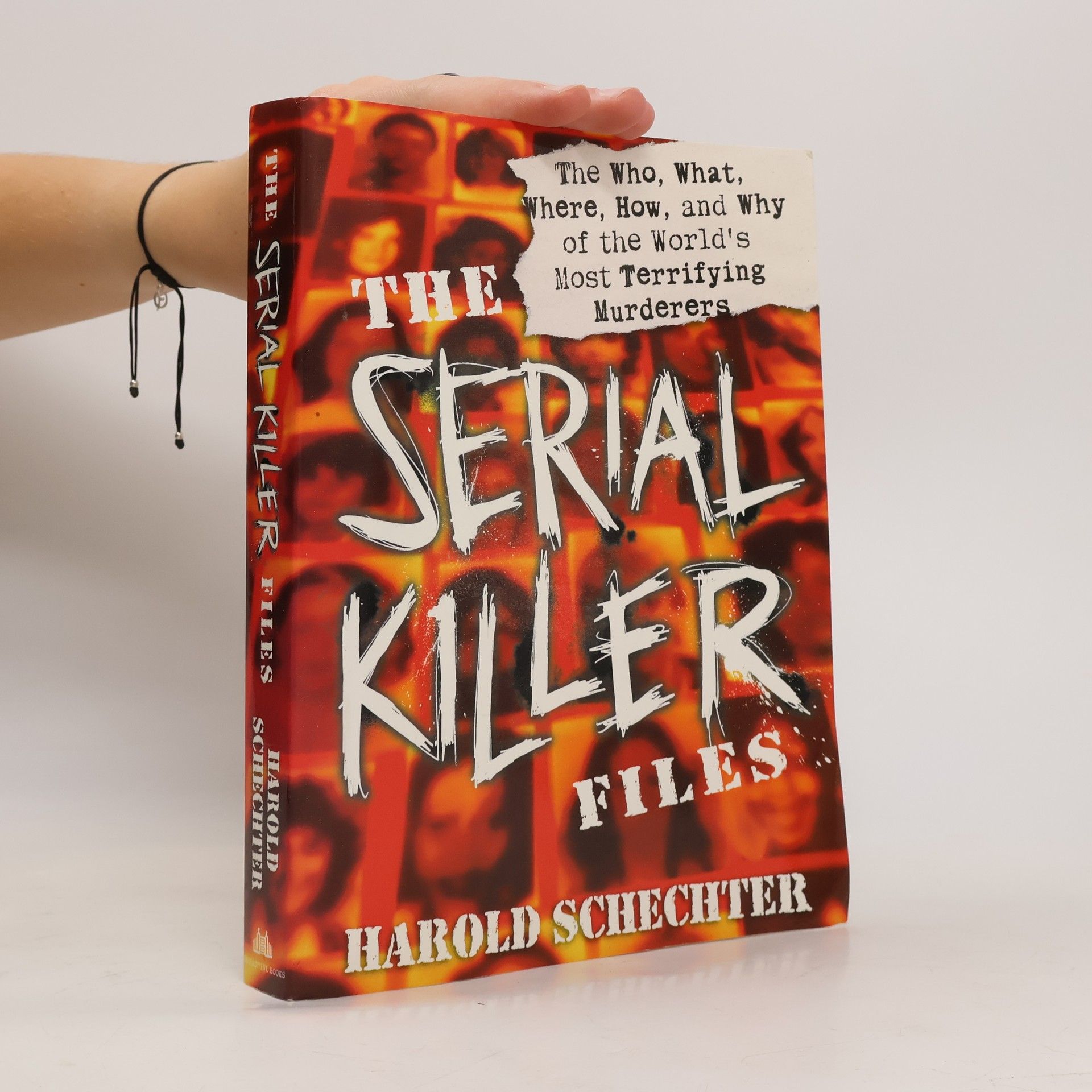 Harold Schechter The Serial Killer Files