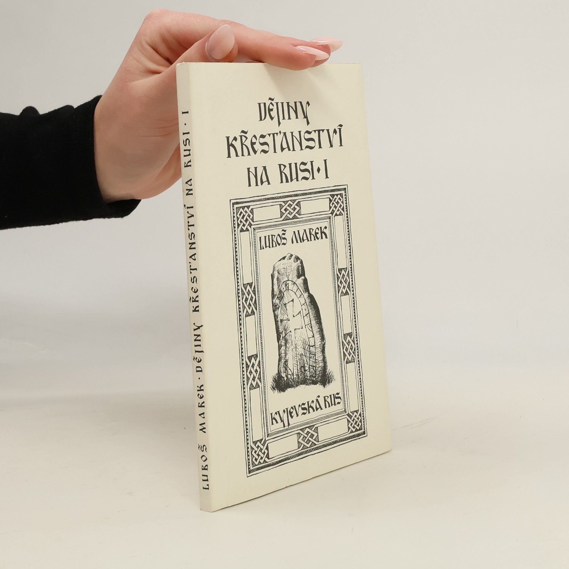 Luboš Marek Dějiny křesťanství na Rusi I - Kyjevská Rus
