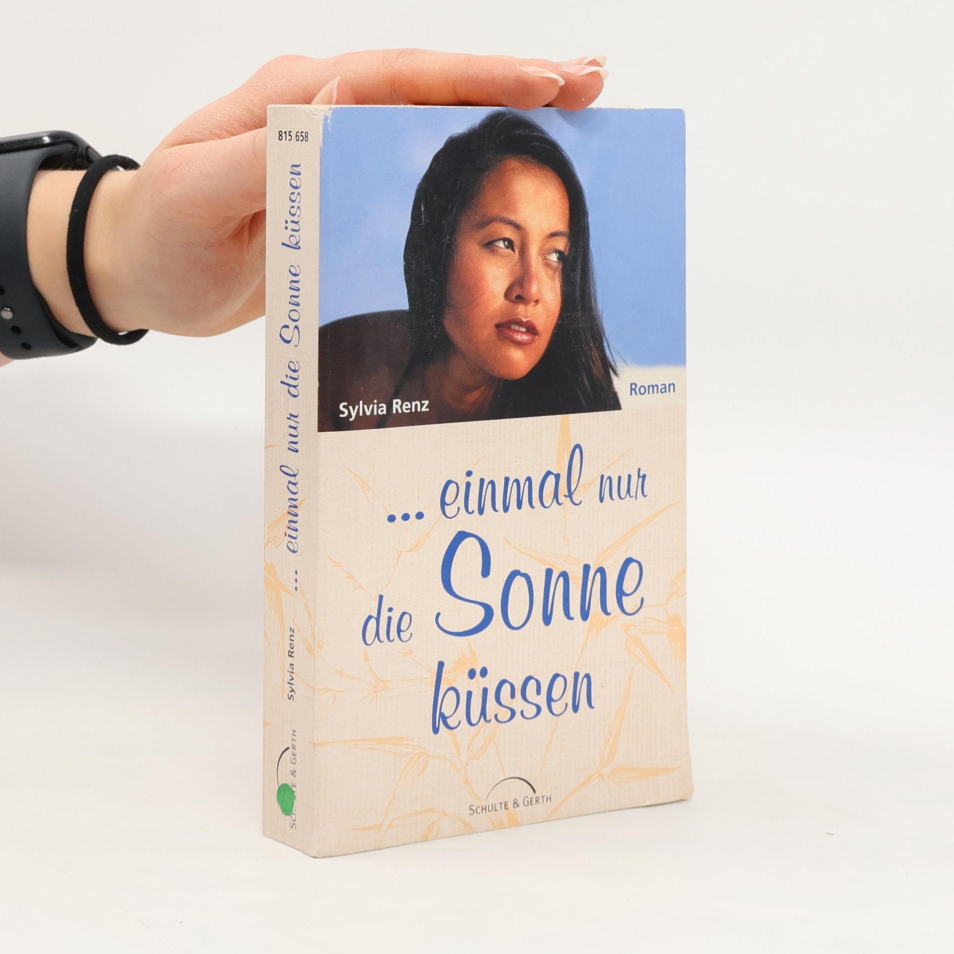 Sylvia Renz . . . einmal nur die Sonne küssen. Roman