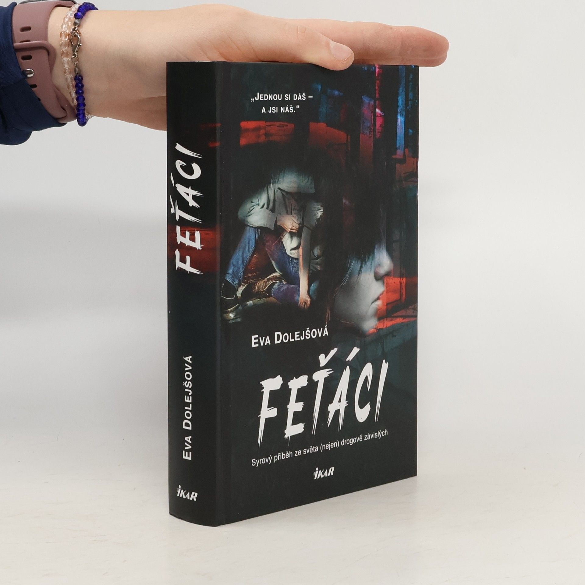 Eva Dolejšová Feťáci: Syrový příběh ze světa (nejen) drogově závislých