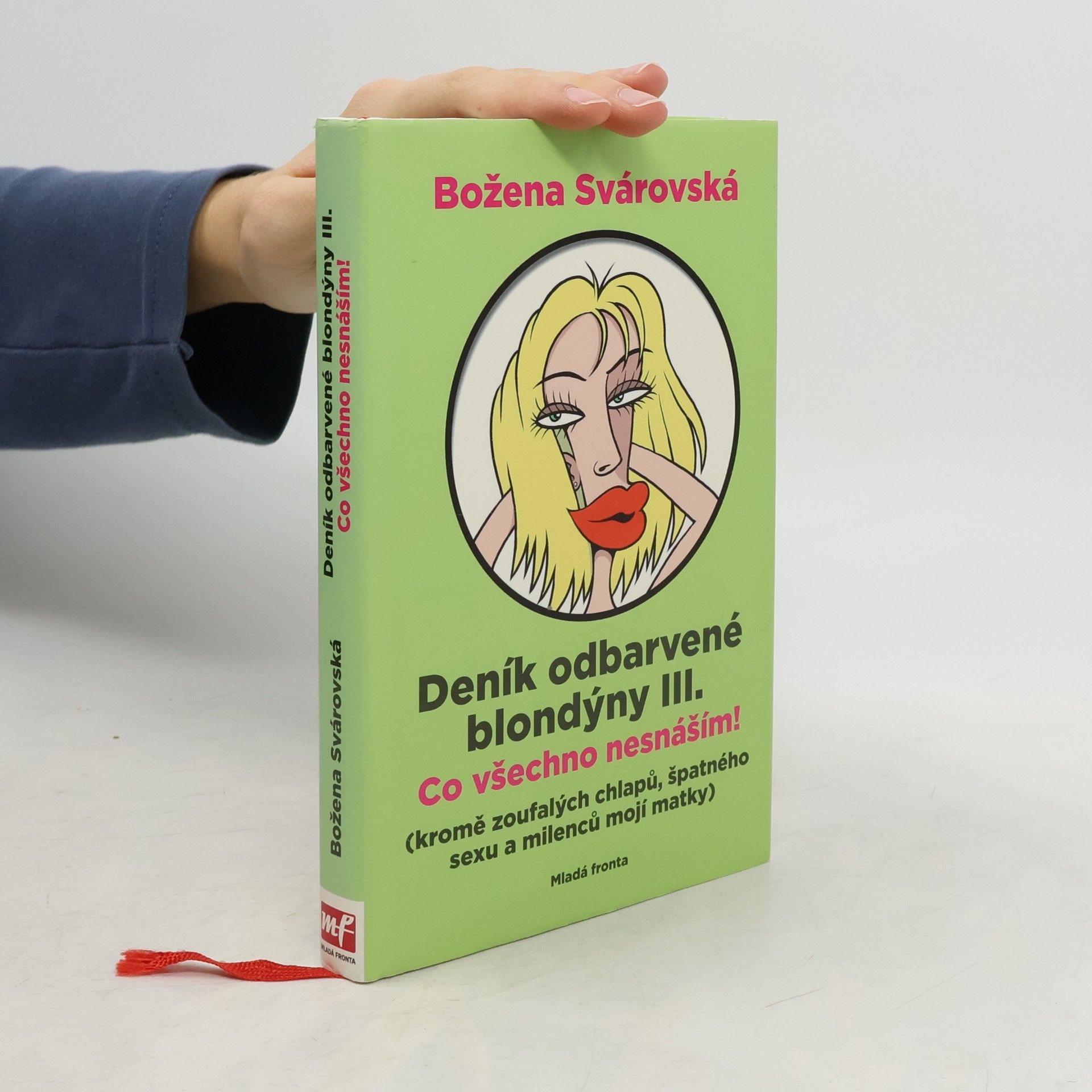 Deník odbarvené blondýny. III., Co všechno nesnáším! : (kromě zoufalých chlapů, špatného sexu a milenců mojí matky)