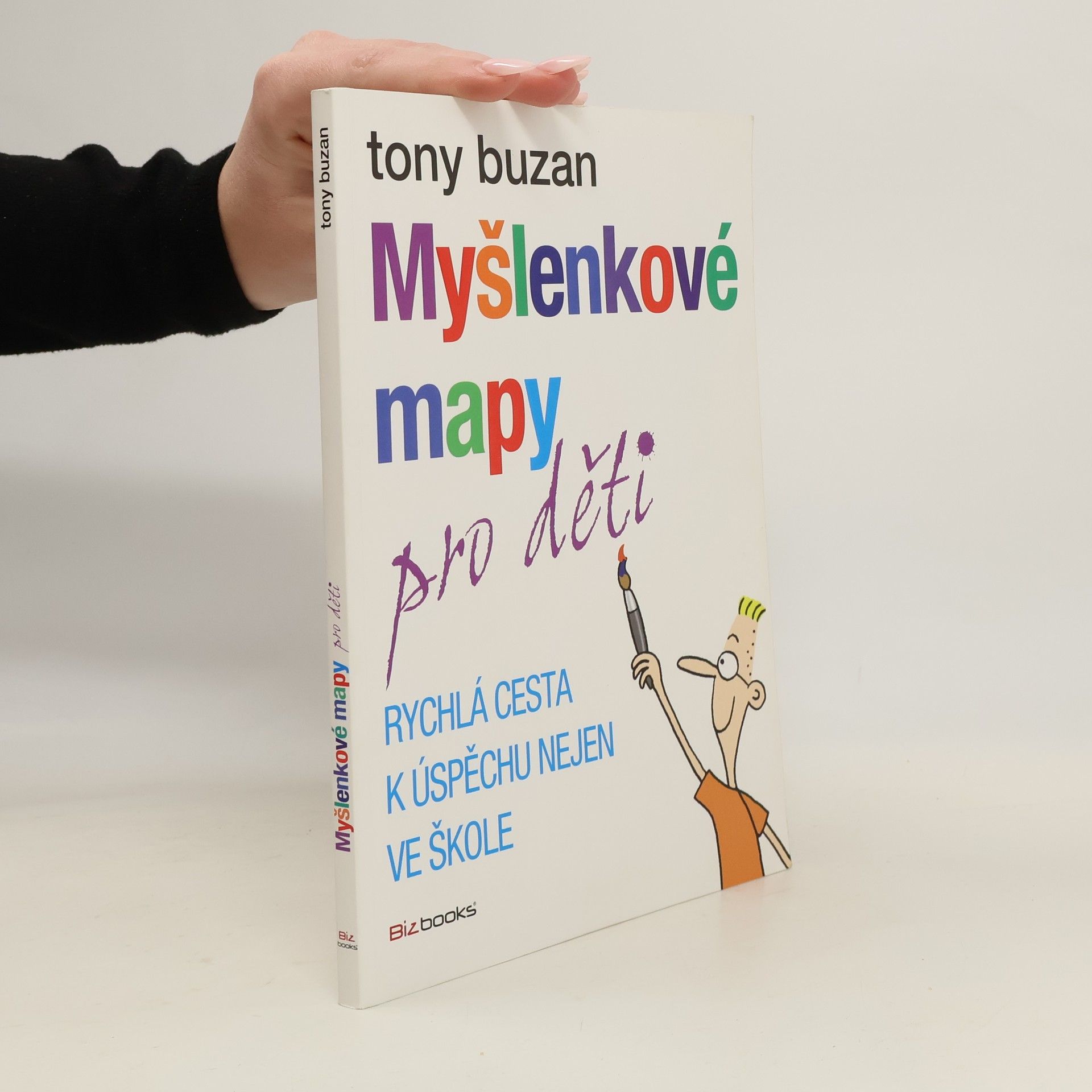 Tony Buzan Myšlenkové mapy pro děti: Rychlá cesta k úspěchu nejen ve škole