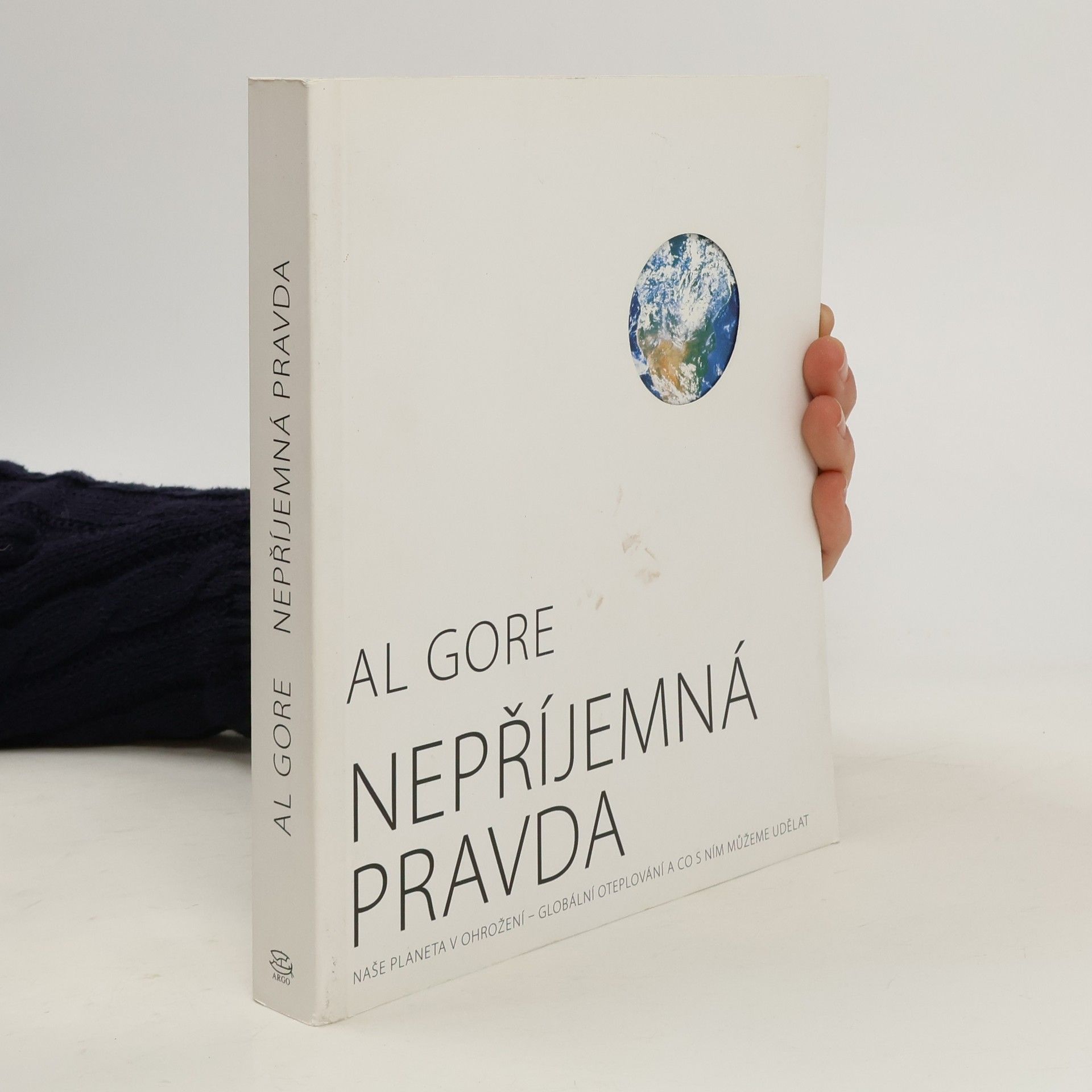 Al Gore Nepříjemná pravda: Naše planeta v ohrožení - globální oteplování a co s ním můžeme udělat