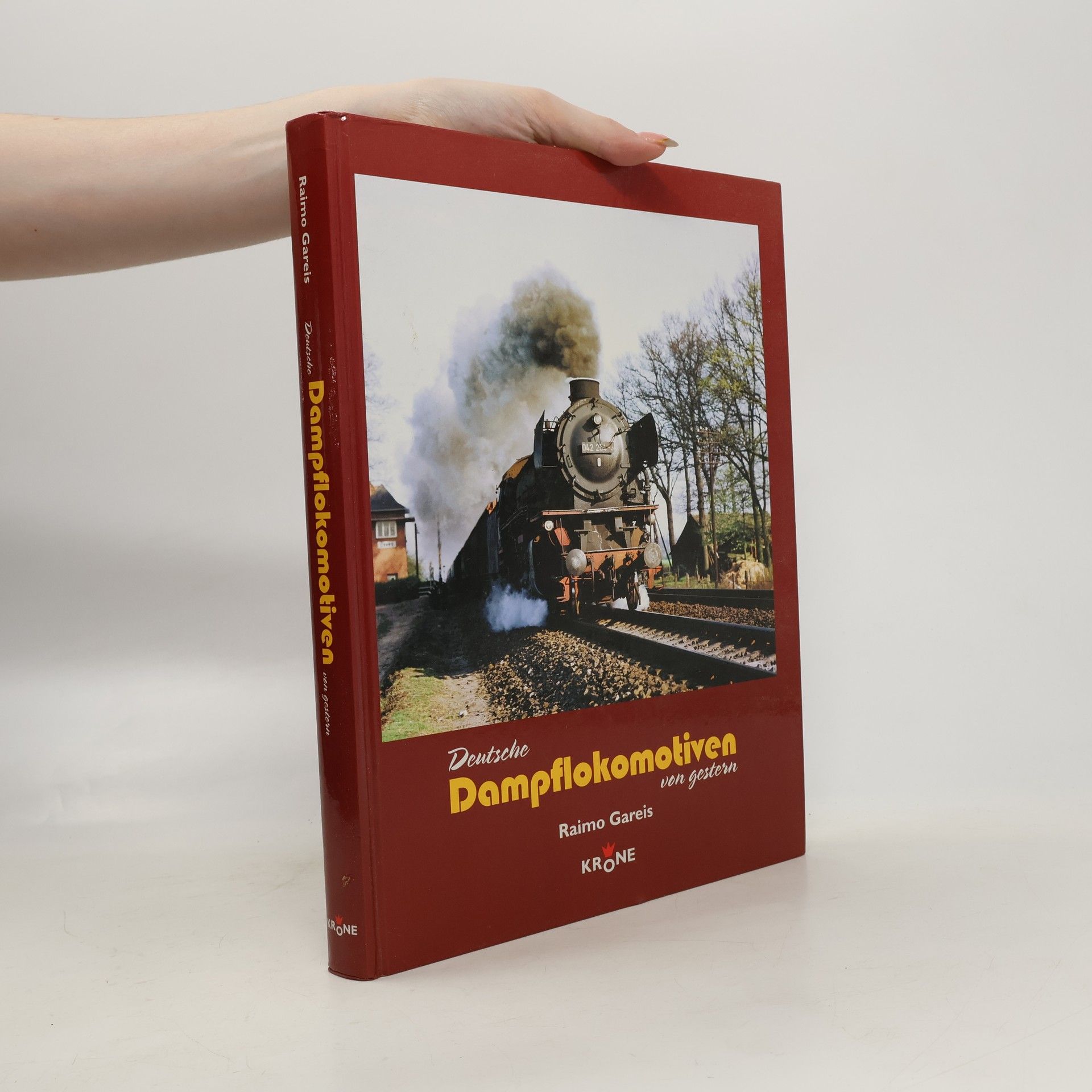 Raimo Gareis Deutsche Dampflokomotiven von gestern