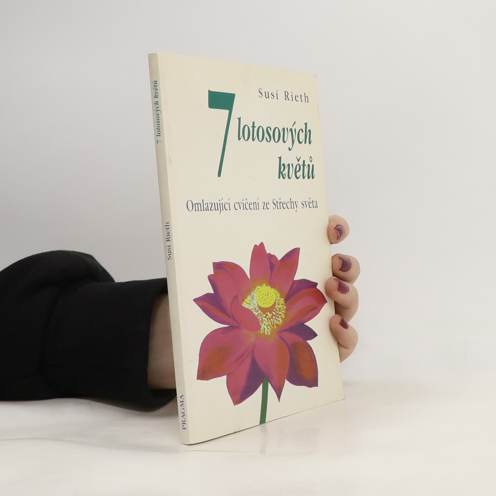 Susi Rieth 7 lotosových květů : omlazující cvičení ze Střechy světa