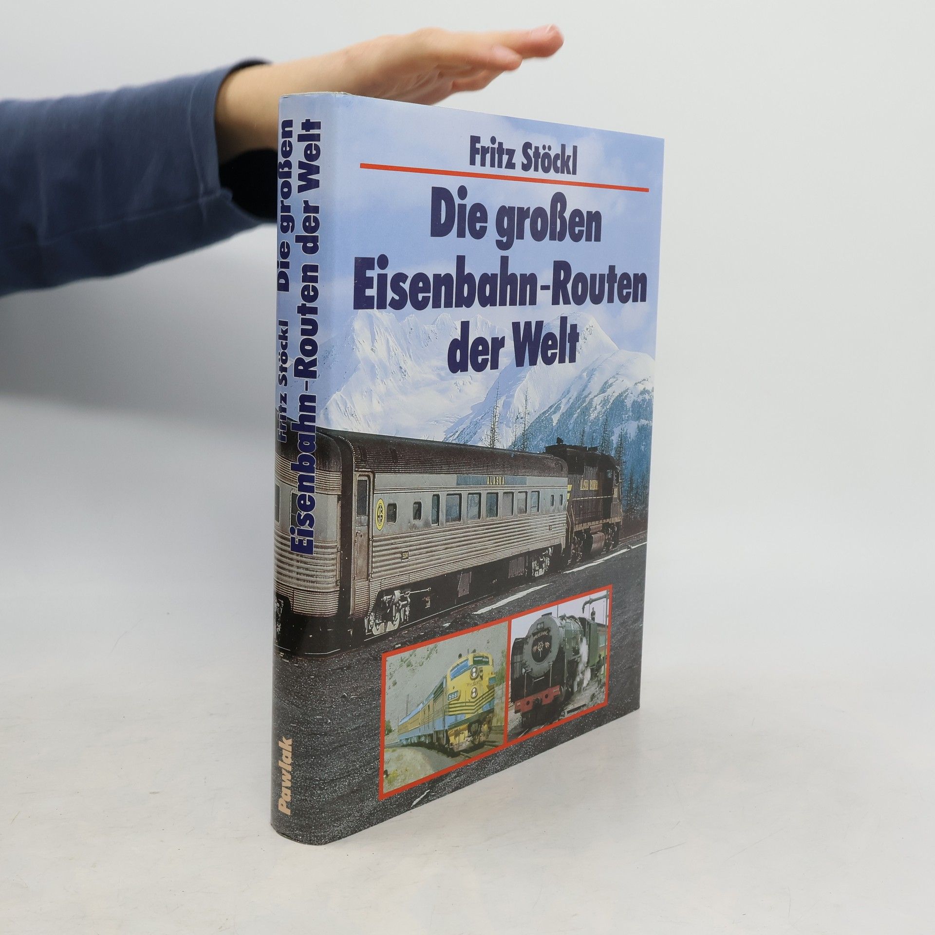 Fritz Stöckl Die grossen Eisenbahn-Routen der Welt