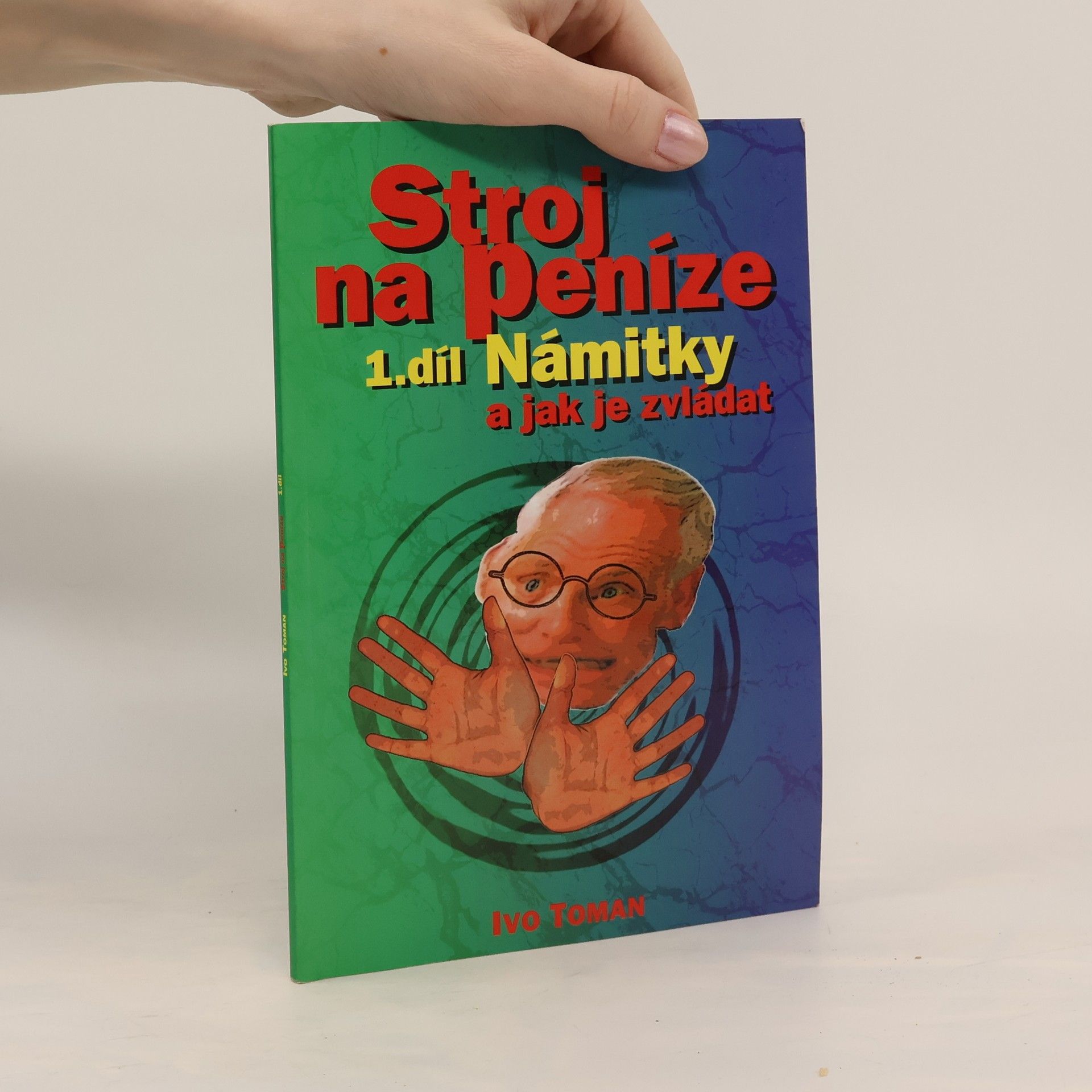 Ivo Toman Stroj na peníze 1. Námitky a jak je zvládat