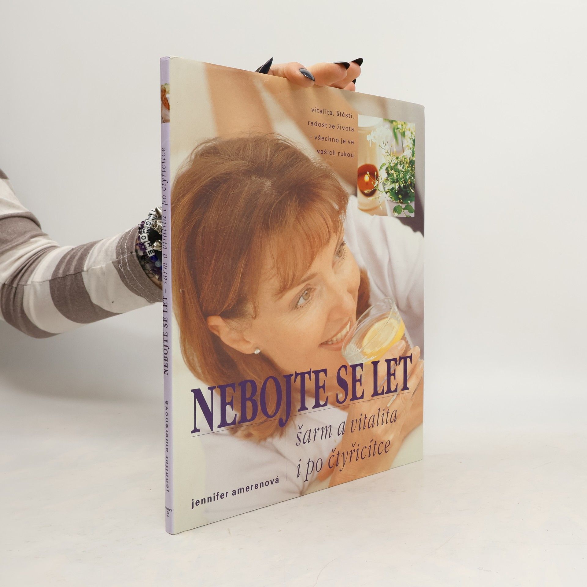 Nebojte se let : šarm a vitalita i po čtyřicítce : vitalita, štěstí, radost ze života - všechno je ve vašich rukou