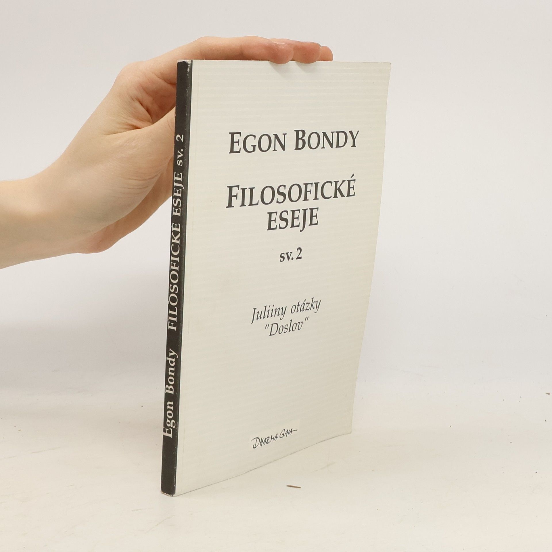 Egon Bondy Filosofické eseje. 2. díl. Juliiny otázky