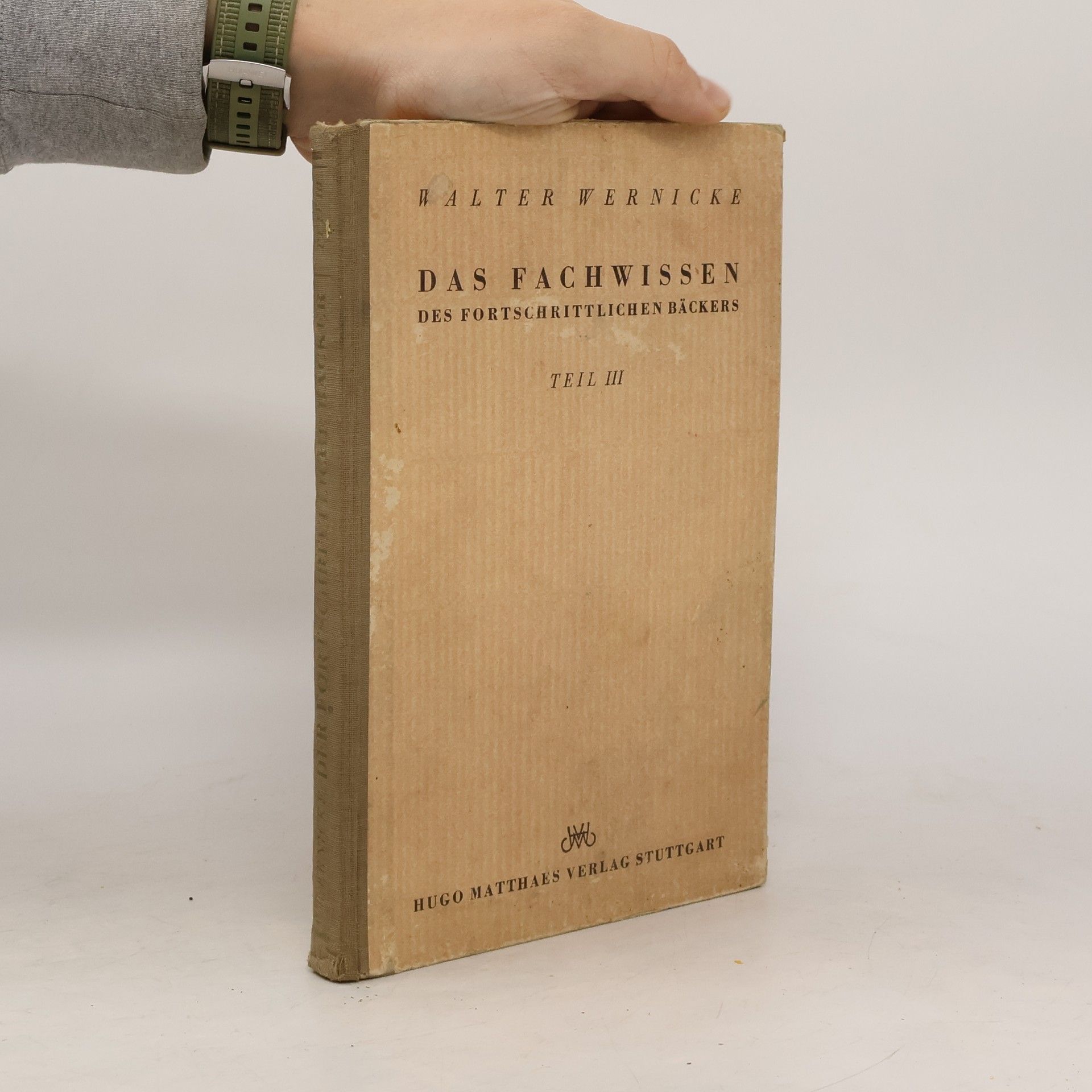 Walter Wernicke Das Fachwissen des fortschrittlichen Bäckers III