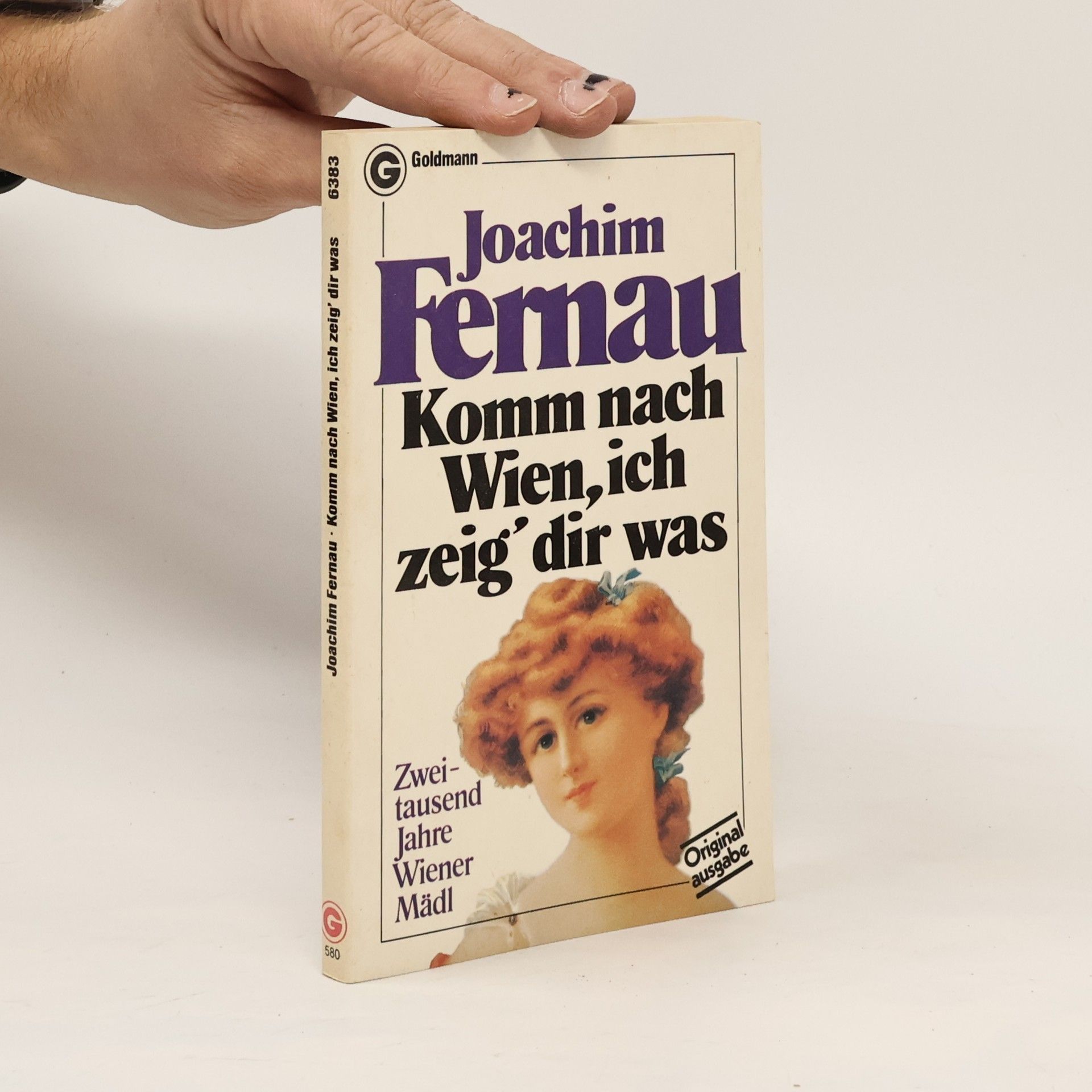 Joachim Fernau Komm nach Wien, ich zeig' dir was