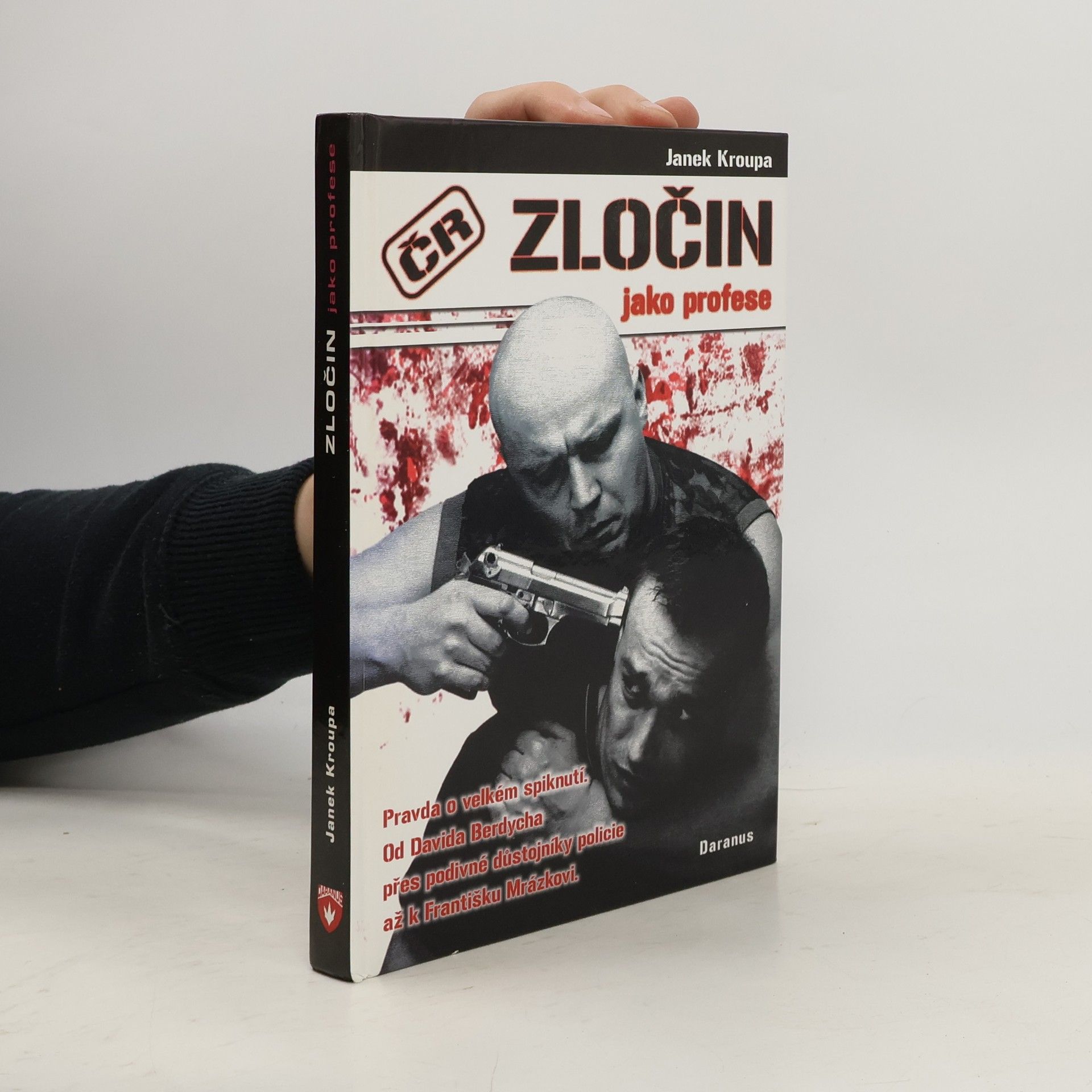 Zločin jako profese: Pravda o velkém spiknutí : od Davida Berdycha přes podivné důstojníky policie až k Františku Mrázkovi--