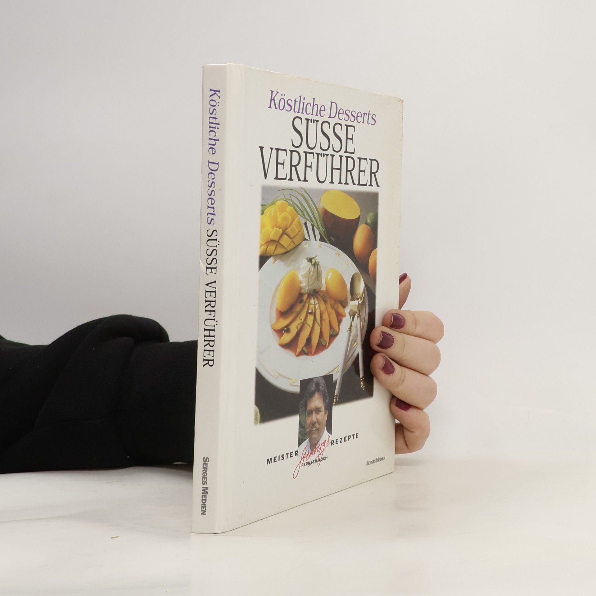 Walter Stemberg Köstliche Desserts. Süsse Verführer