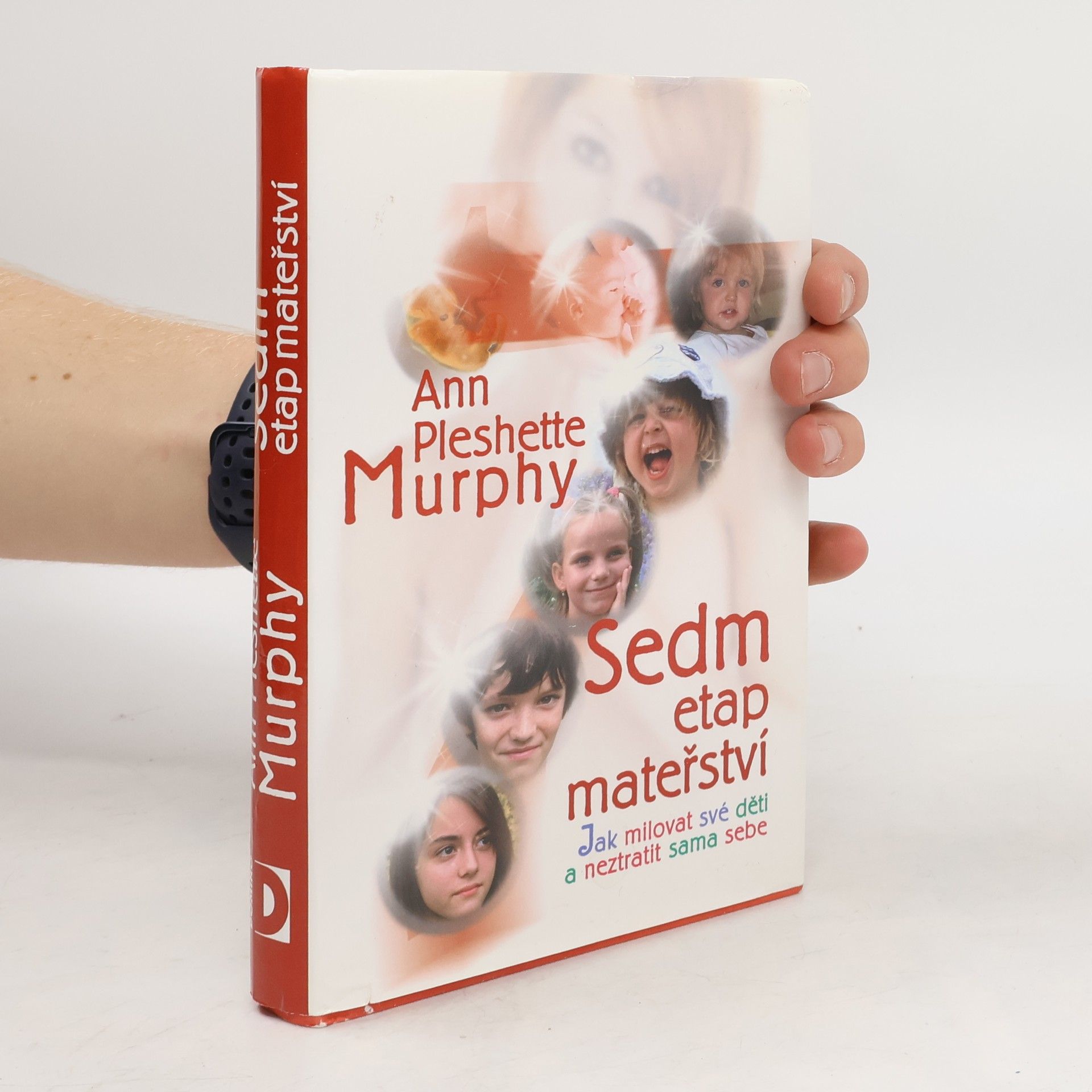 Ann Pleshette Murphy Sedm etap mateřství : jak milovat své děti a neztratit sama sebe