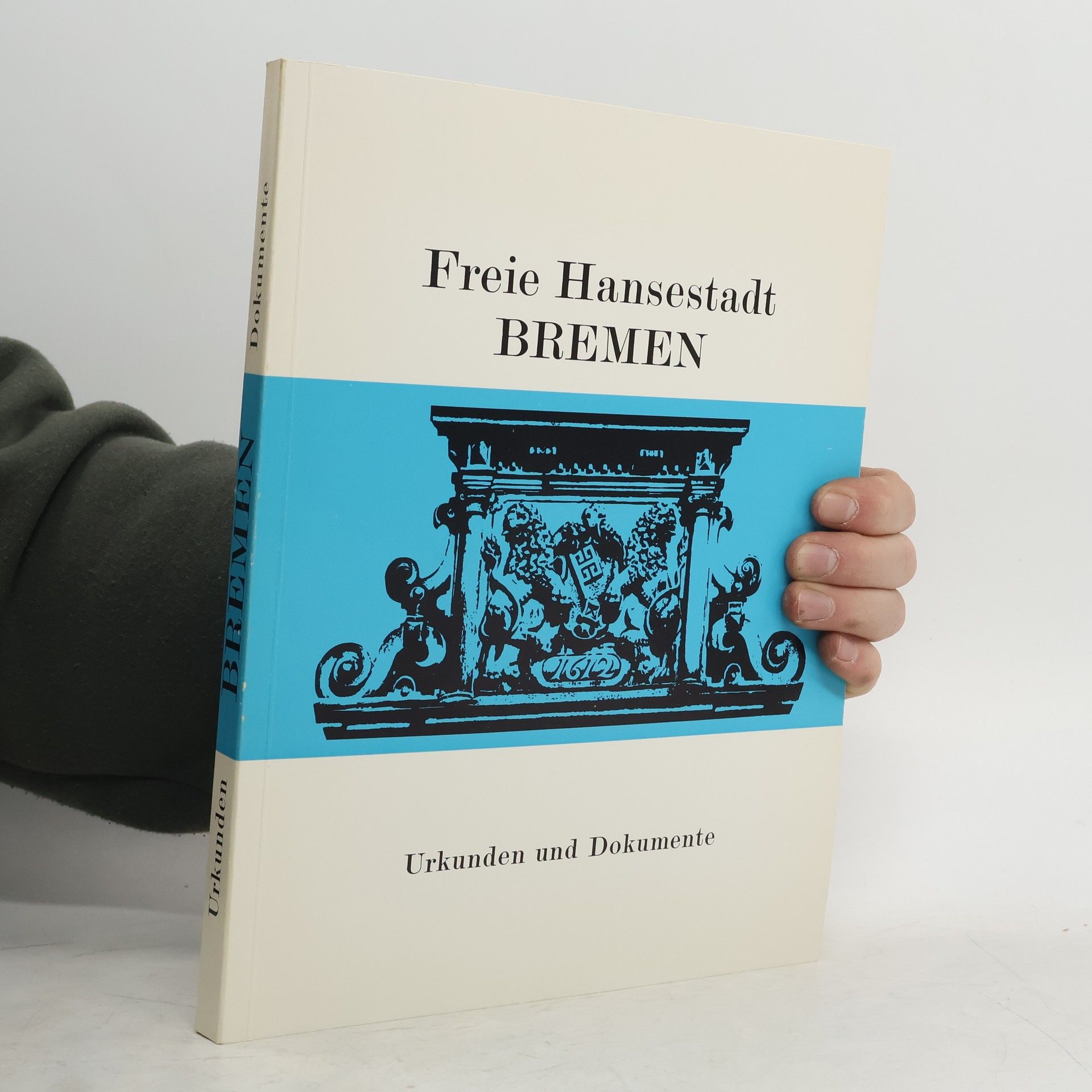 Autores varios Freie Hansestadt Bremen. Urkunden und Dokumente