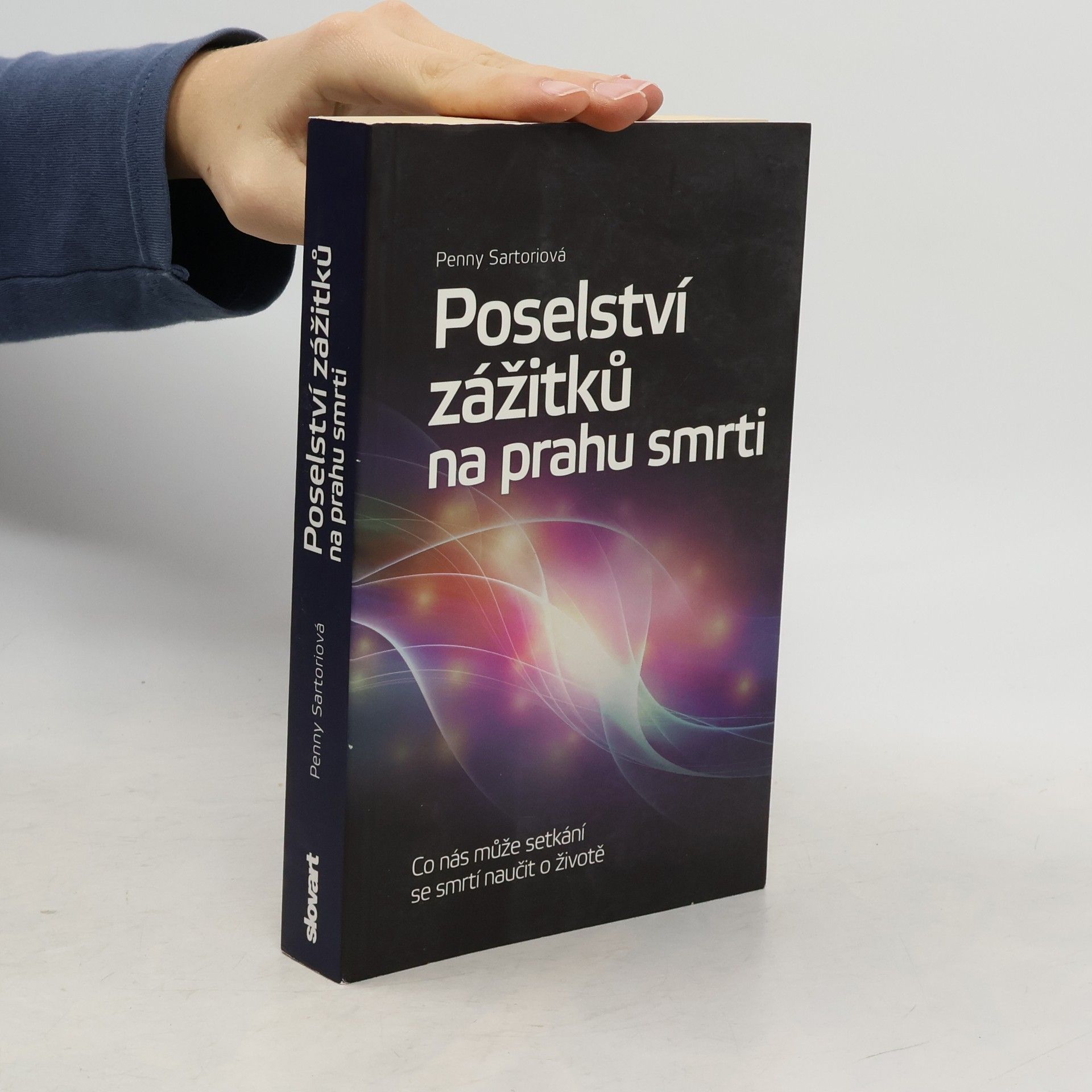 Penny Sartori Poselství zážitků na prahu smrti : co nás může setkání se smrtí naučit o životě