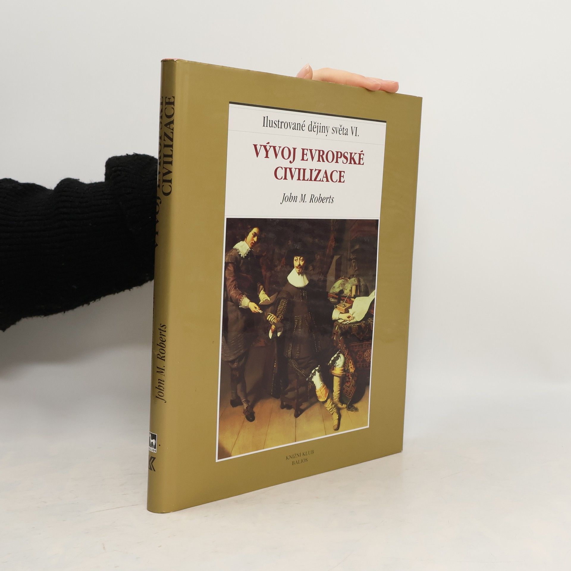 John M. Roberts Ilustrované dějiny světa VI.: Vývoj evropské civilizace