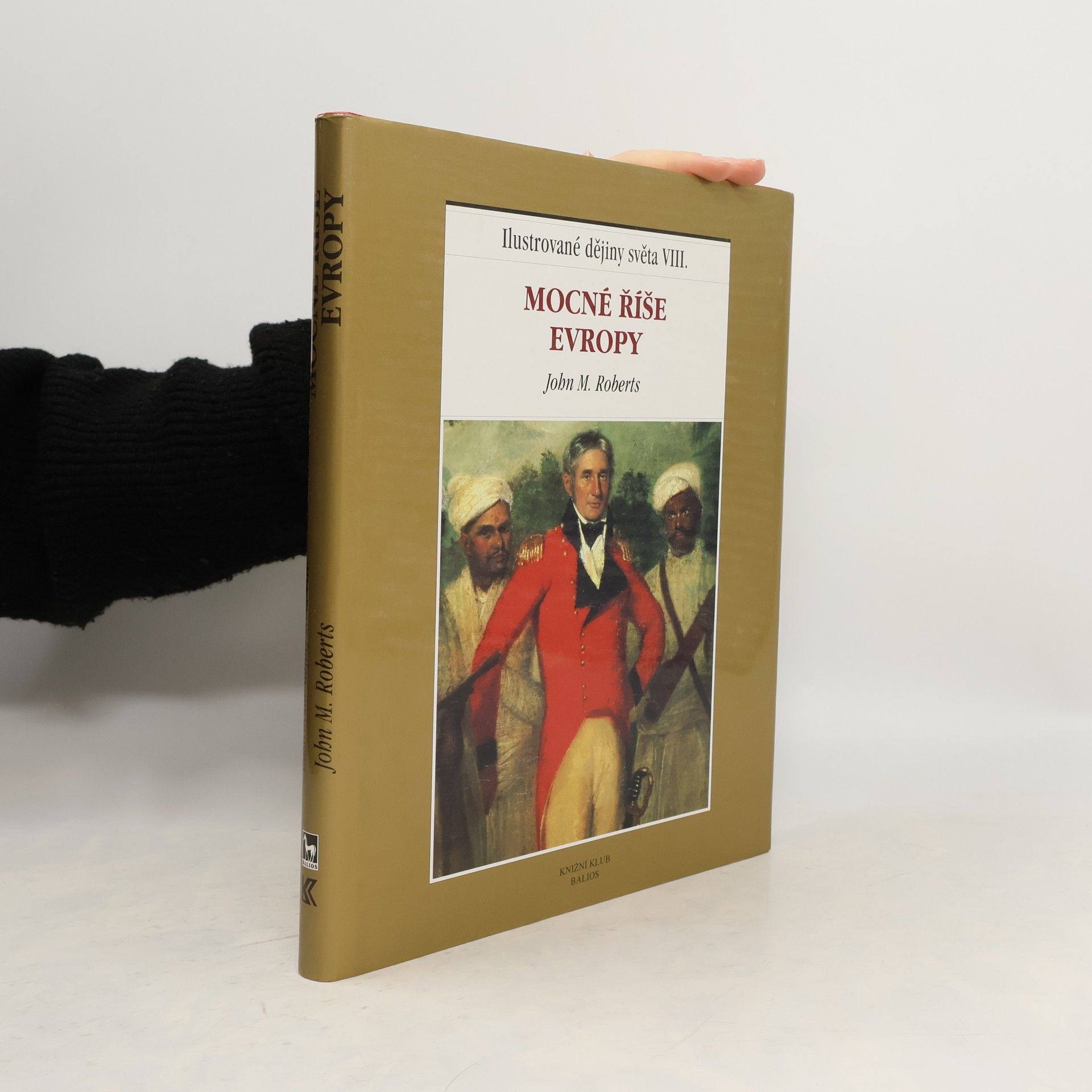 John M. Roberts Ilustrované dějiny světa VIII.: Mocné říše Evropy