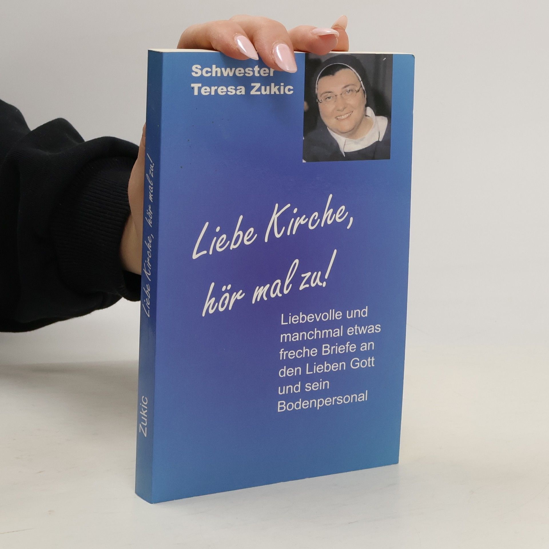 Teresa Zukic Liebe Kirche, hör mal zu!. Liebevolle und manchmal etwas zornige Briefe an den Lieben Gott und sein Bodenpersonal