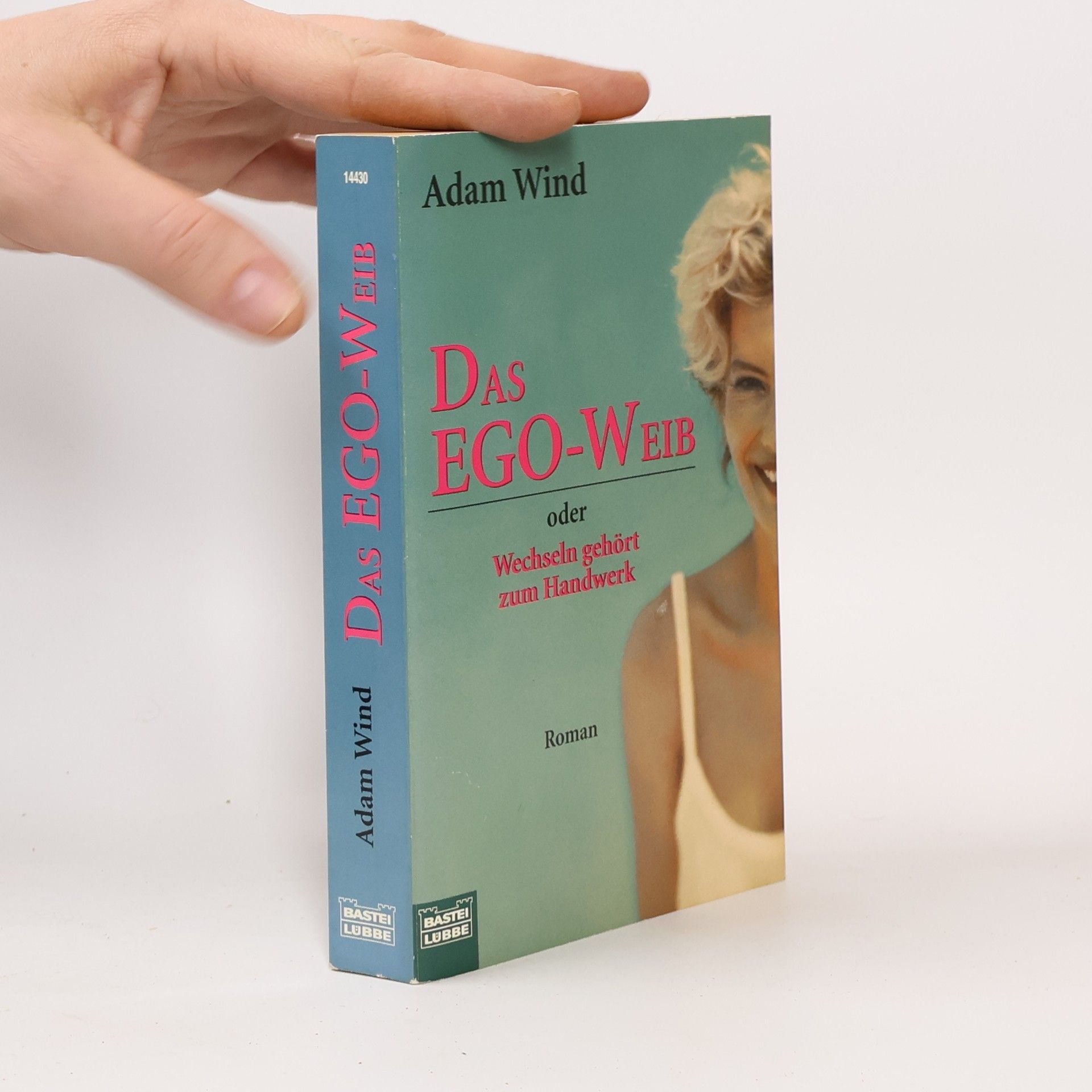 Adam Wind Das Ego-Weib oder Wechseln gehört zum Handwerk