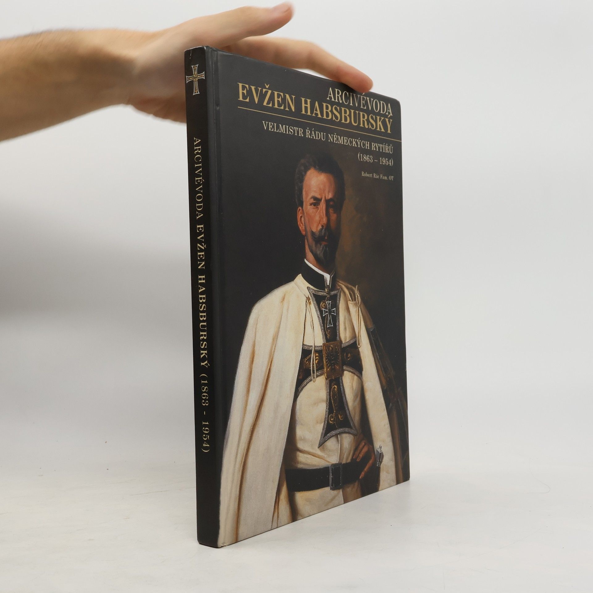 Arcivévoda Evžen Habsburský (1863-1954) : velmistr Řádu německých rytířů