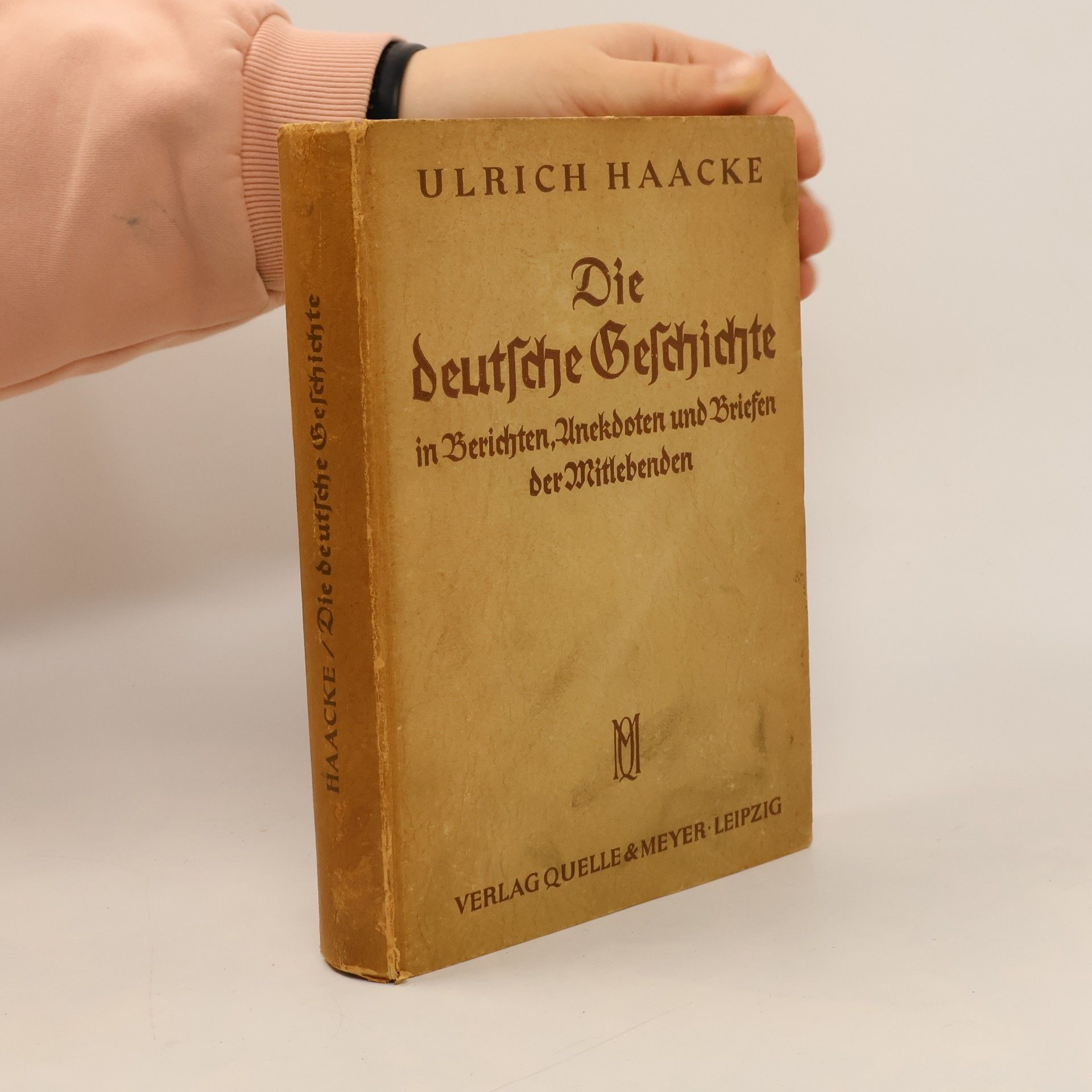Ulrich Haacke Die deutsche Geschichte in Berichten, Anekdoten und Briefen der Mitlebenden