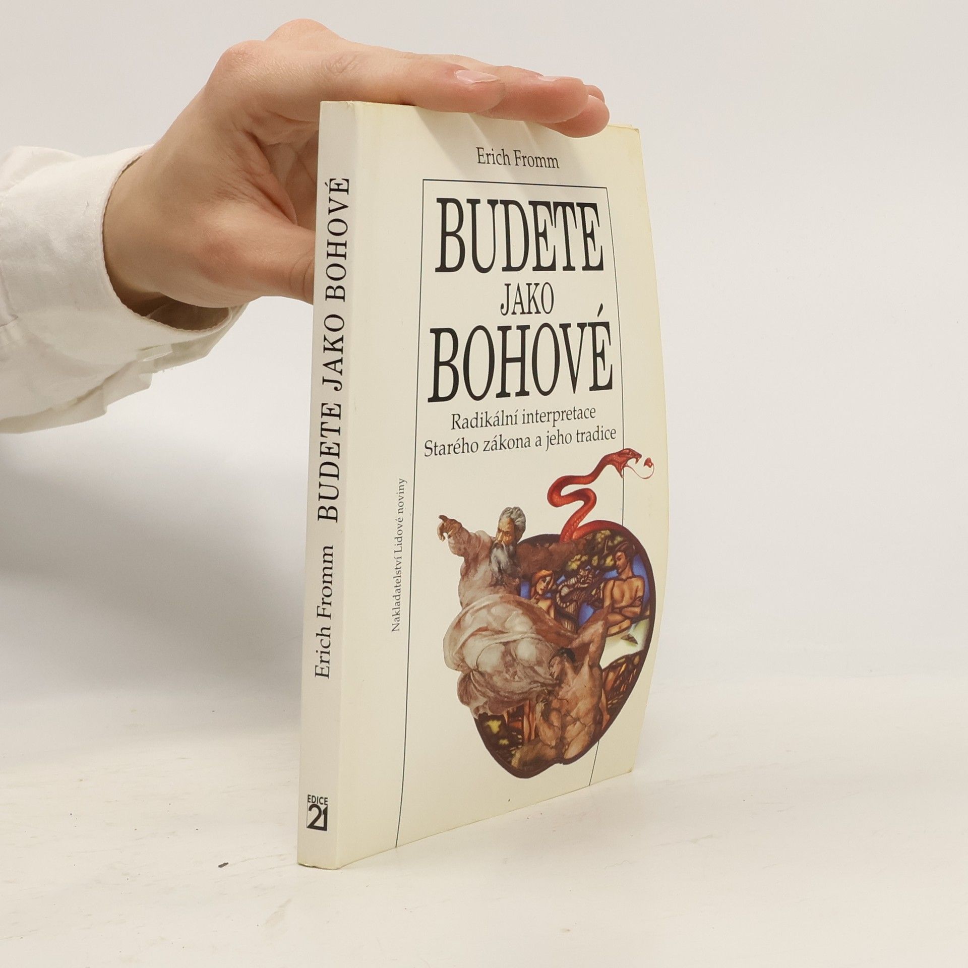 Erich Fromm Budete jako bohové. Radikální interpretace Starého zákona a jeho tradice