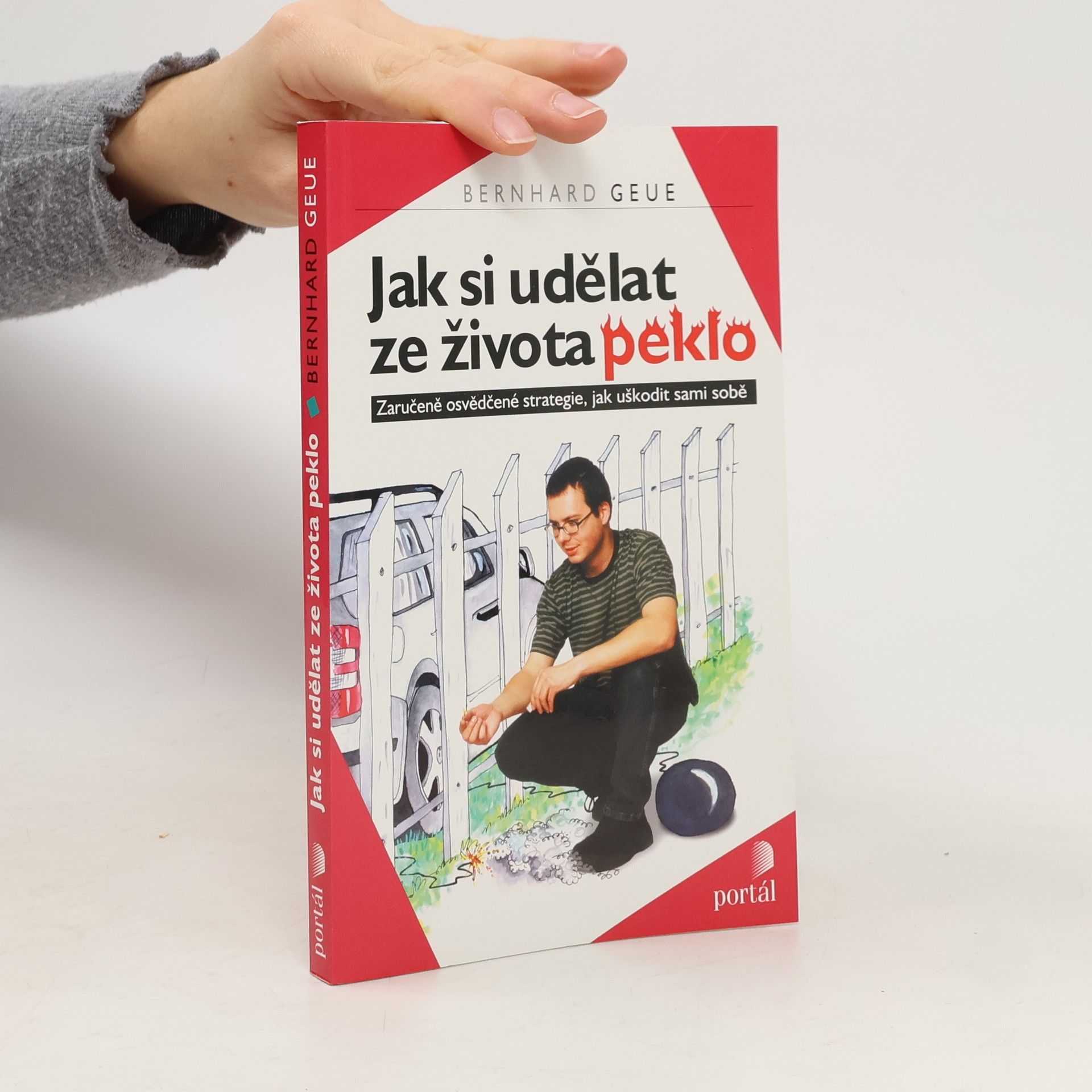 Bernhard Geue Jak si udělat z života peklo