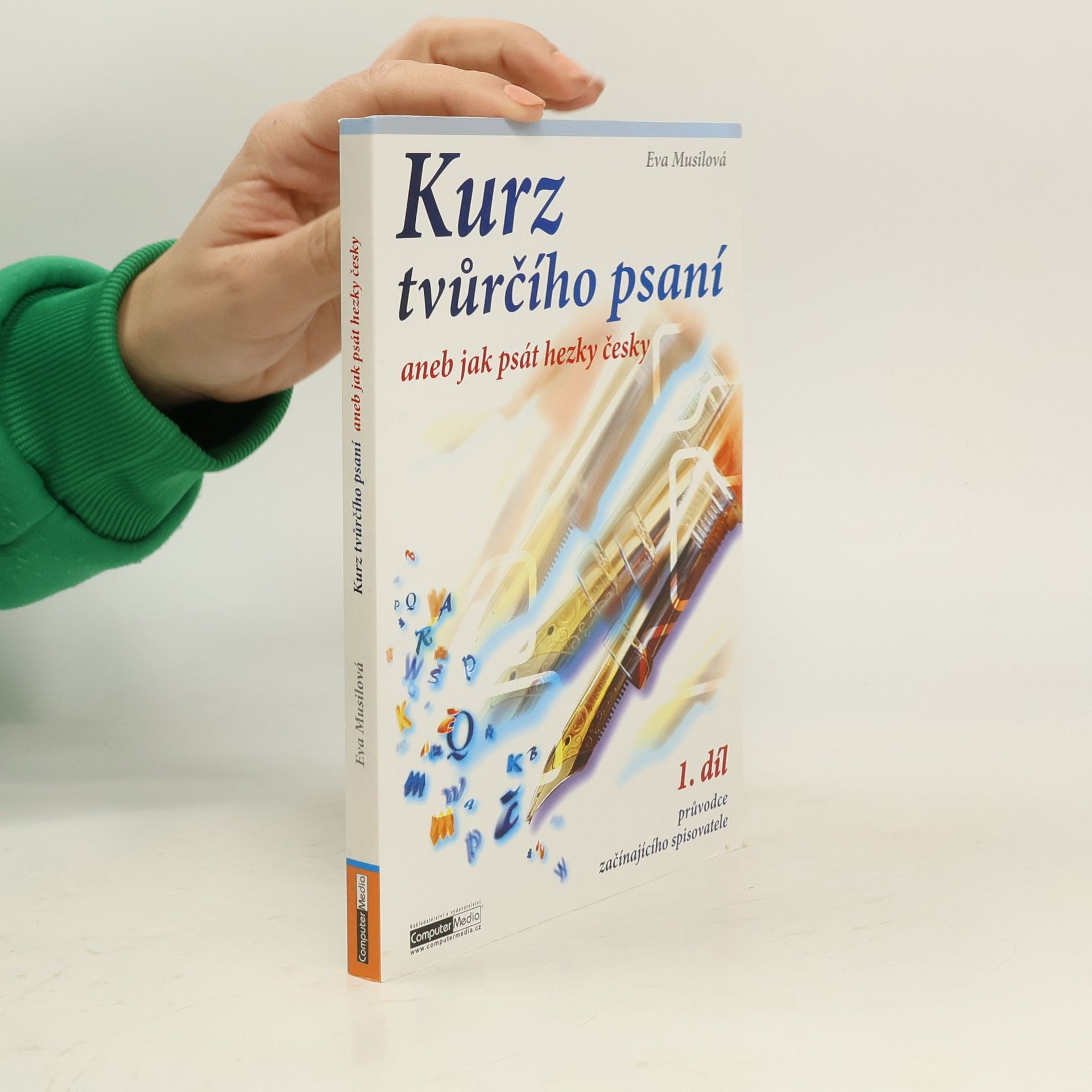 Kurz tvůrčího psaní aneb Jak psát hezky česky. 1. díl průvodce začínajícího spisovatele