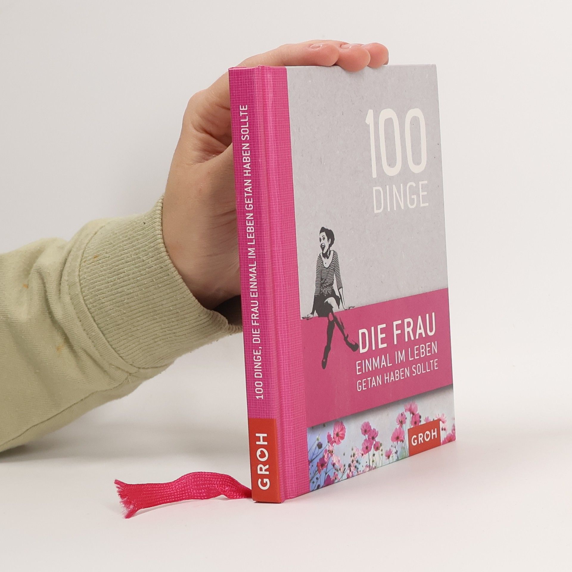 Autorenkollektiv 100 Dinge, die Frau einmal im Leben getan haben sollte