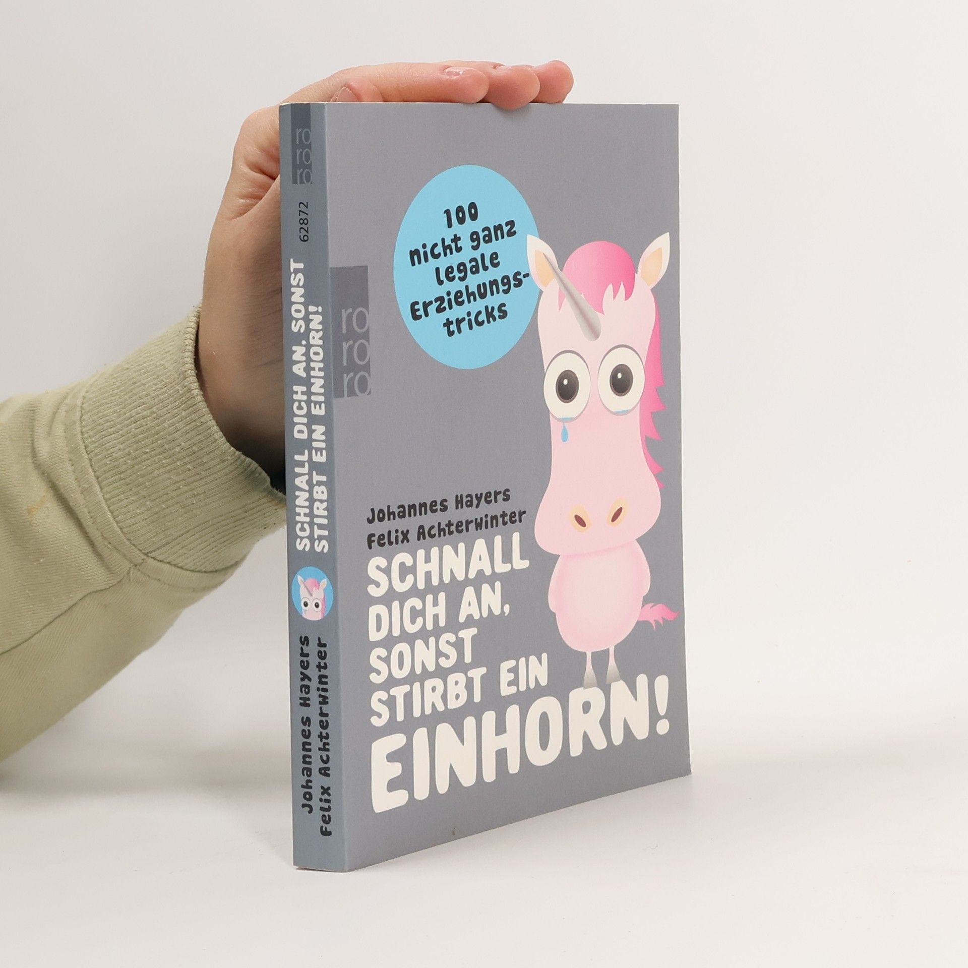 Johannes Hayers Schnall dich an, sonst stirbt ein Einhorn!