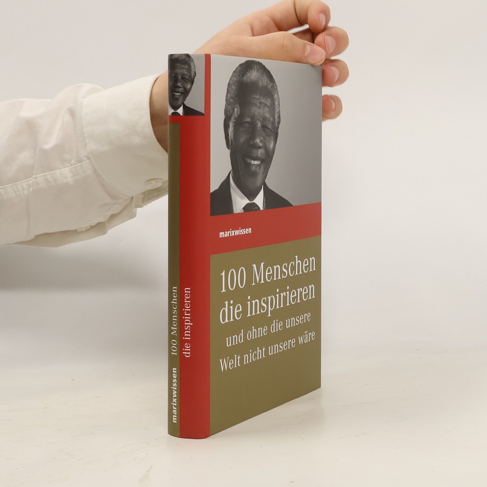 Autorenkollektiv 100 Menschen die inspirieren und ohne die unsere Welt nicht unsere wäre