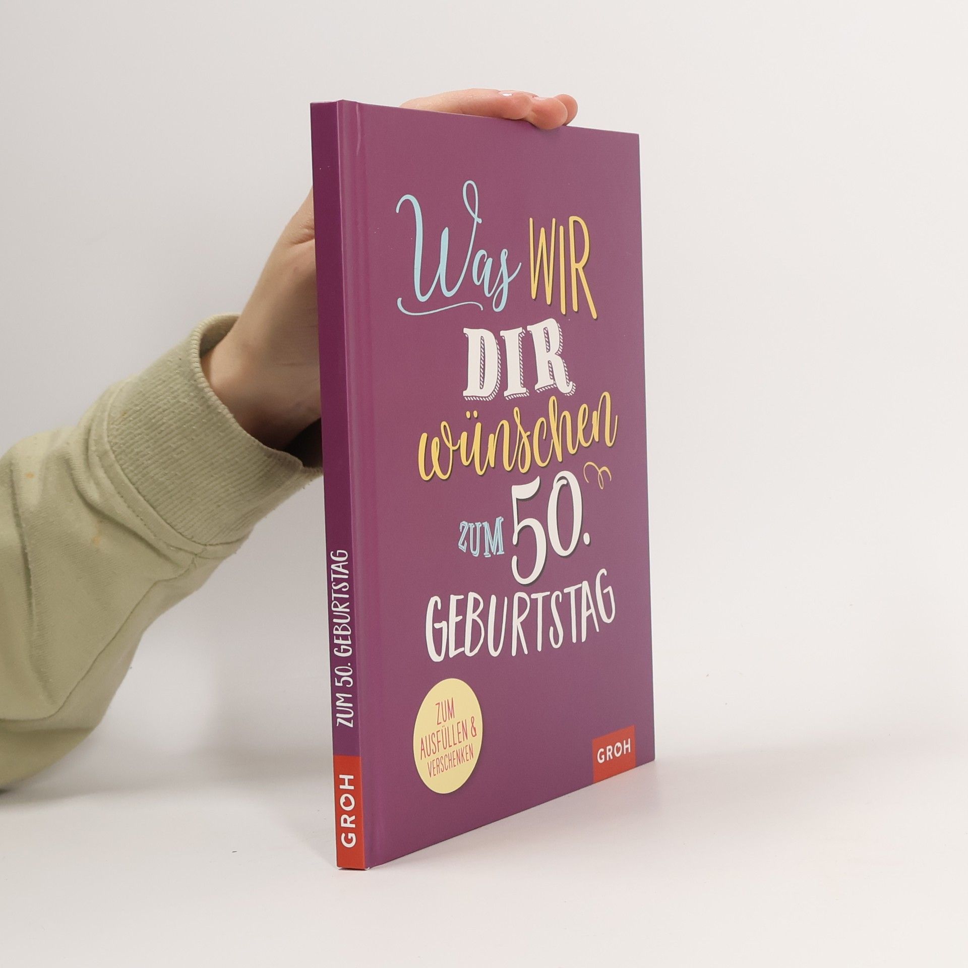 Various authors Was Wir dir wünschen zum 50. Geburtstag