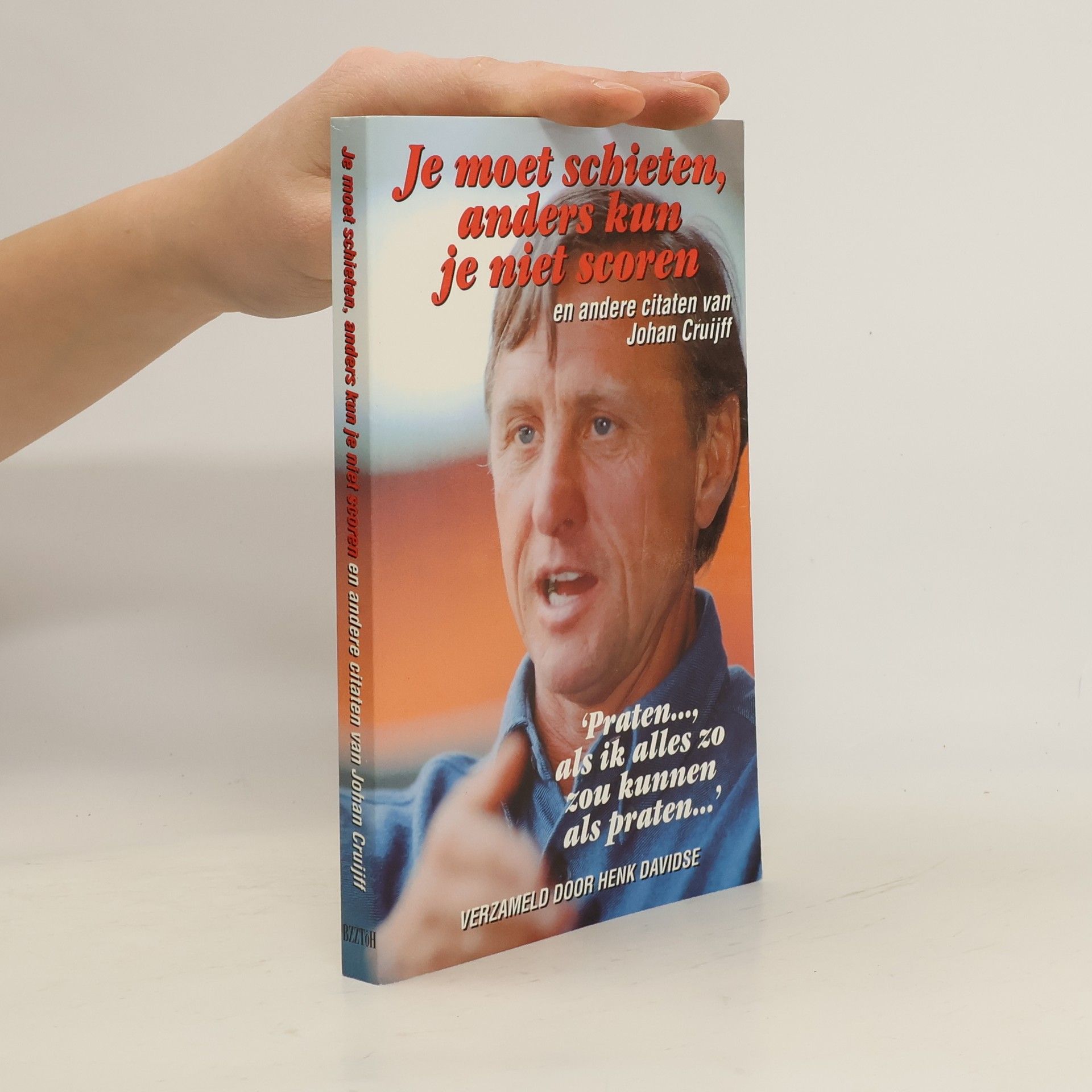 Hendrik Johannes Cruijff Je moet schieten, anders kun je niet scoren