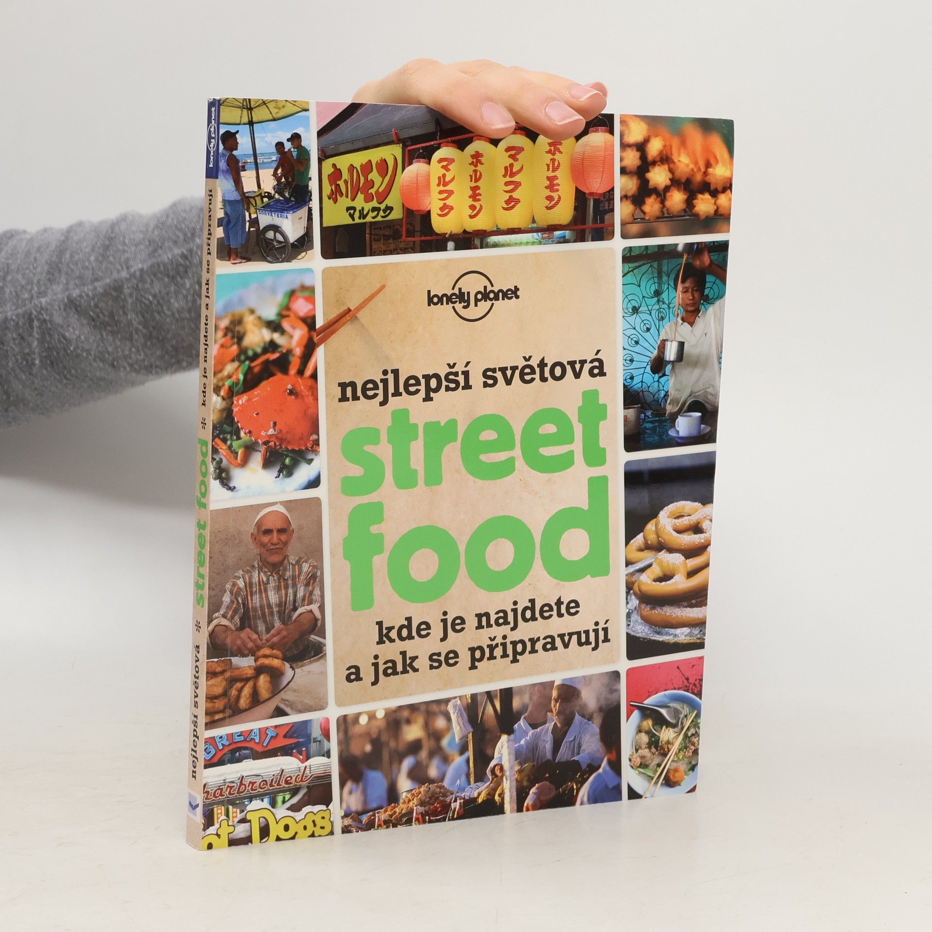 Hana Motyčková Nejlepší světová street food. Kde je najdete a jak se připravují Street food