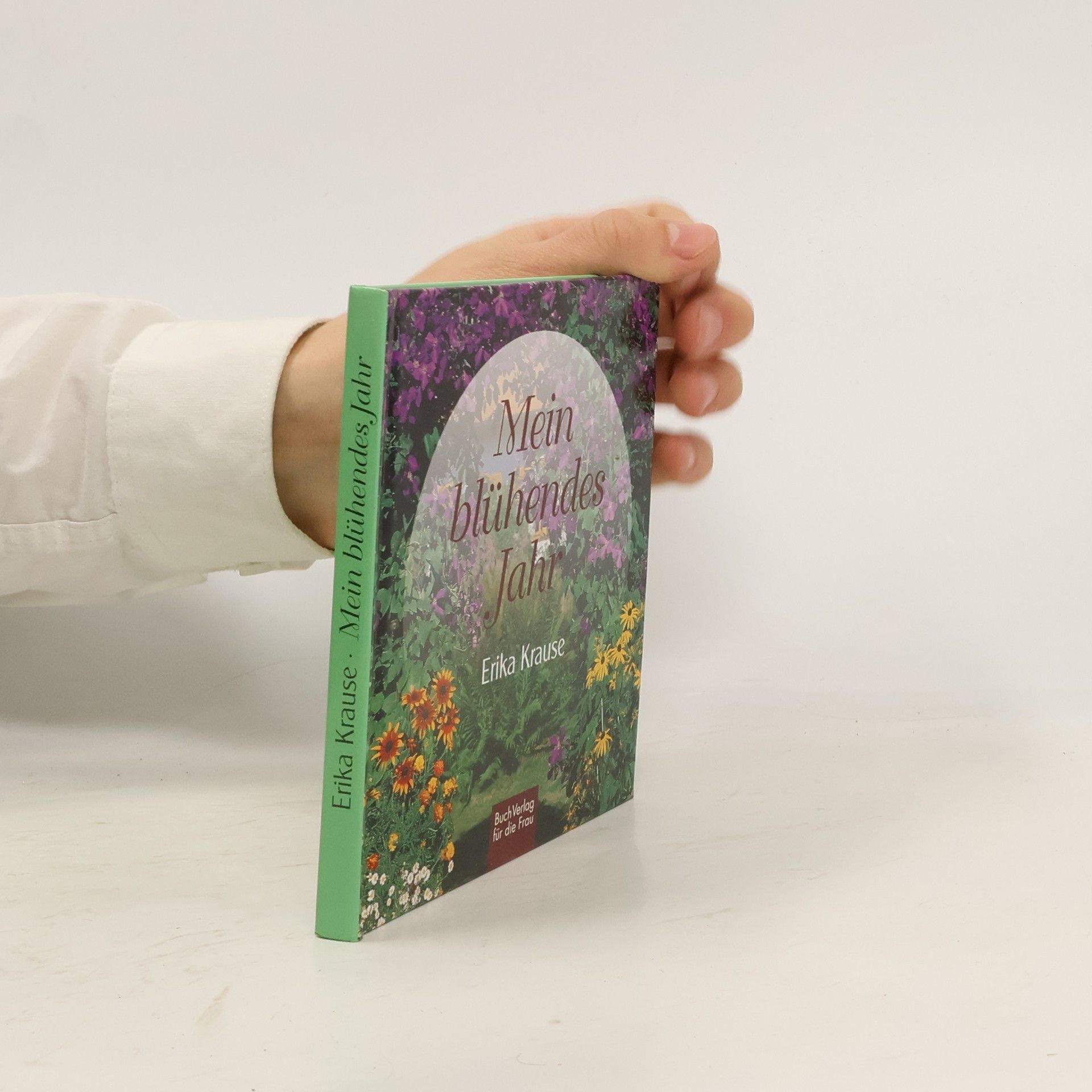 Erika Krauße Mein blühendes Jahr