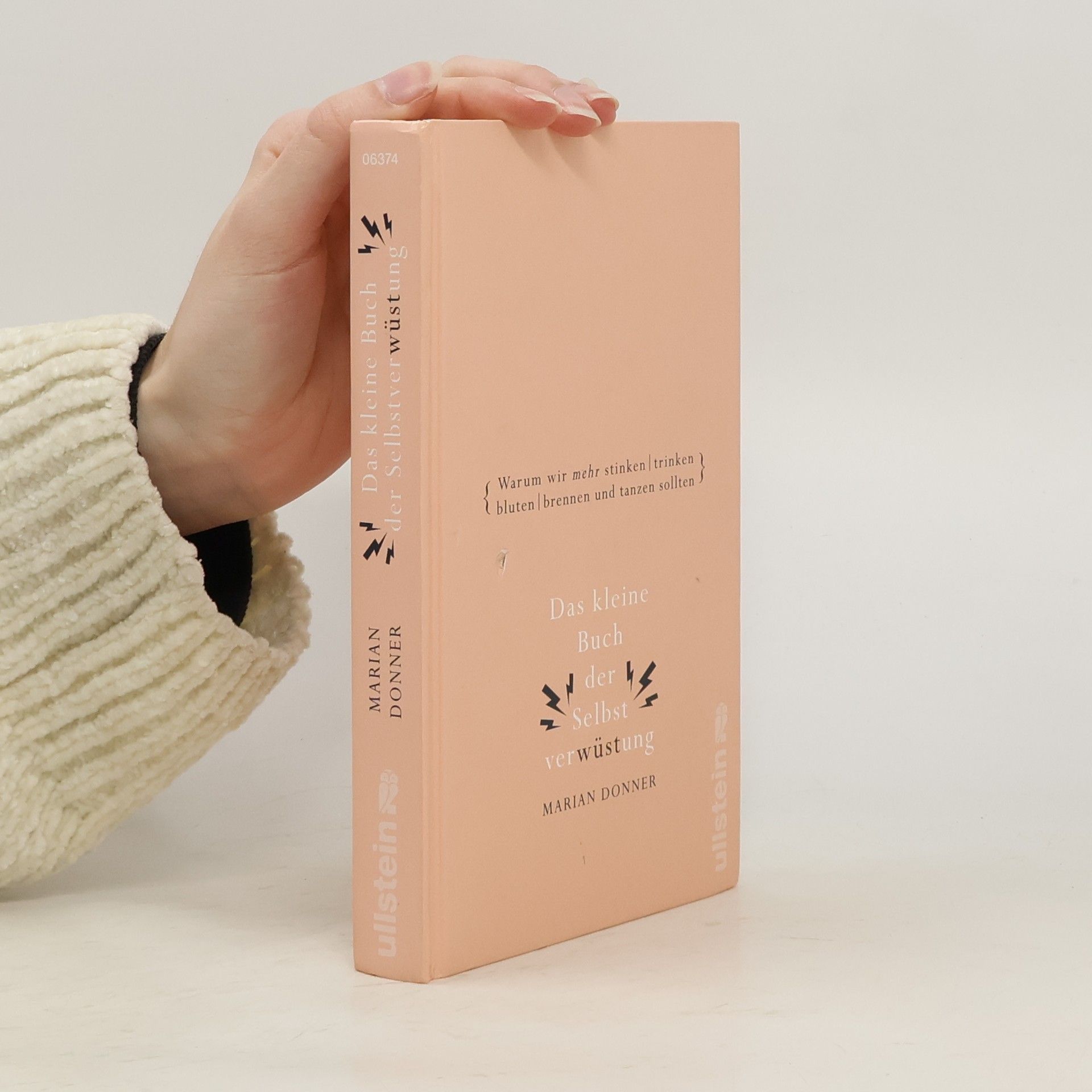 Marian Donner Das kleine Buch der Selbstverwüstung. Warum wir mehr stinken, trinken, bluten, brennen und tanzen sollten