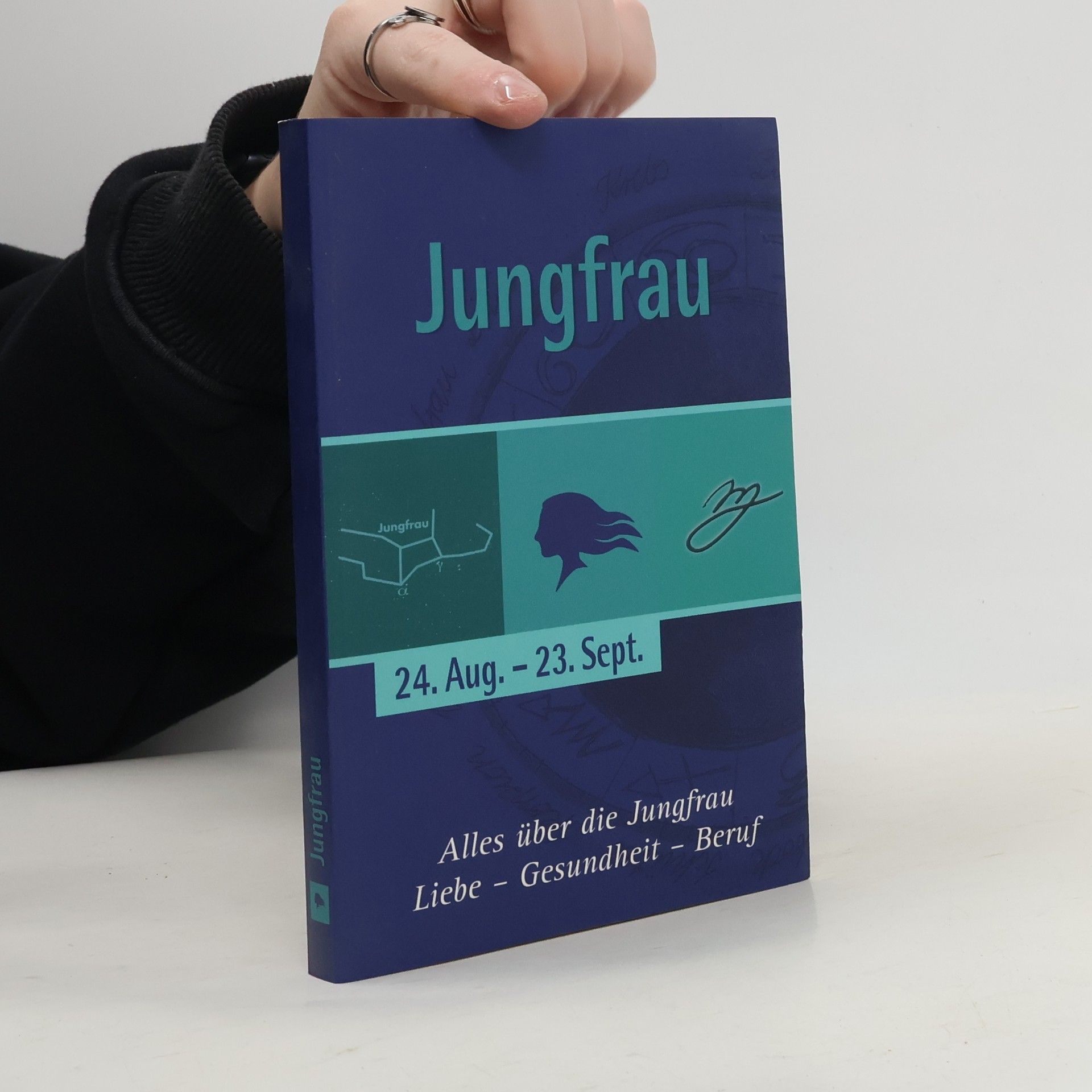 Autorenkollektiv Jungfrau 24. Aug. - 23. Sept.; Alles über die Jungfrau; Liebe - Gesundheit - Beruf