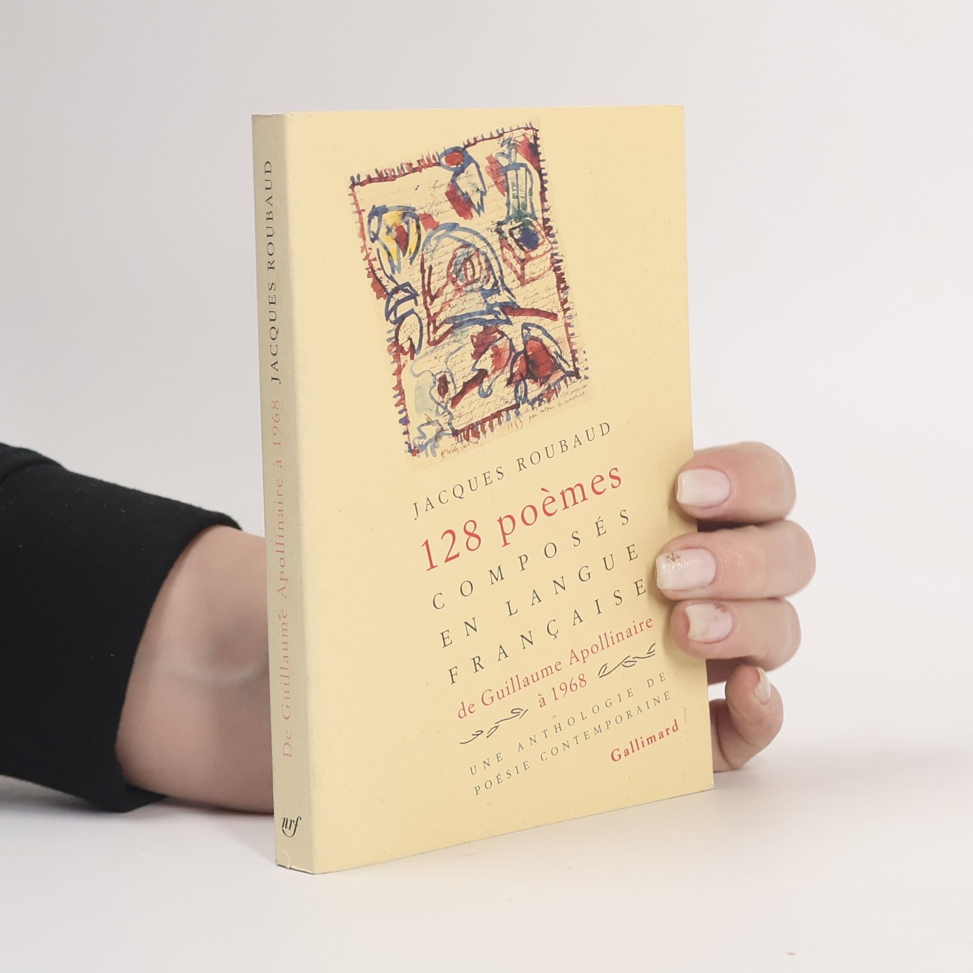 Jacques Roubaud 128 poèmes composés en langue française, de Guillaume Apollinaire à 1968