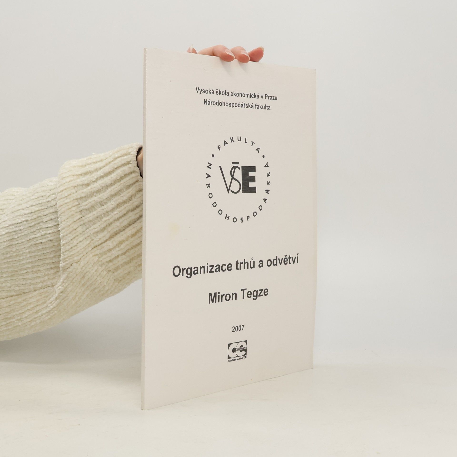 Miron Tegze Organizace trhů a odvětví : skripta pro přednášky "Organizace trhů a odvětví I a II na NF VŠE