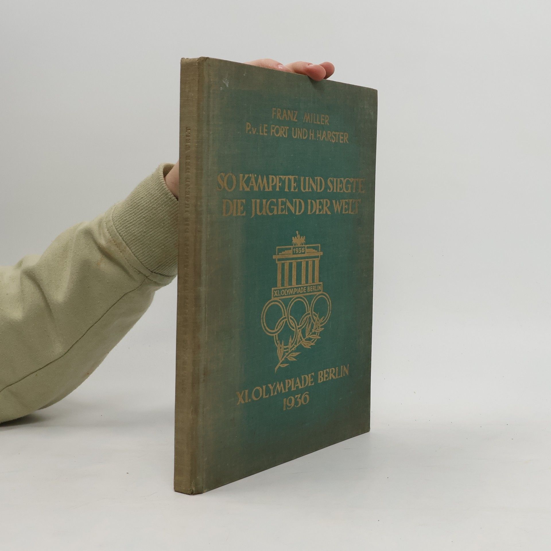 Franz Miller So kämpfte und siegte die Jugend der Welt. XI. Olympiade Berlin